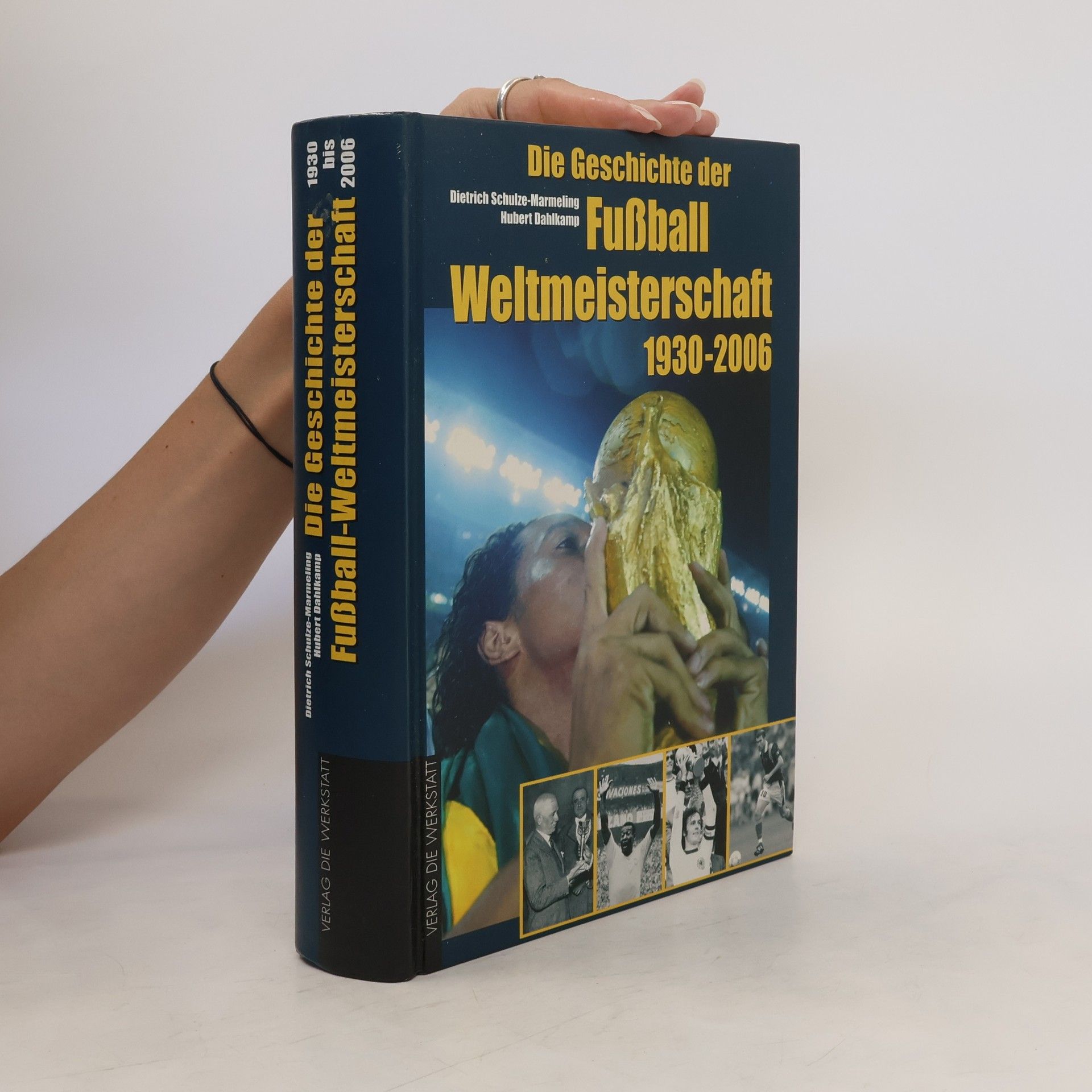 Dietrich Schulze-Marmeling Die Geschichte der Fußball-Weltmeisterschaft 1930 - 2006
