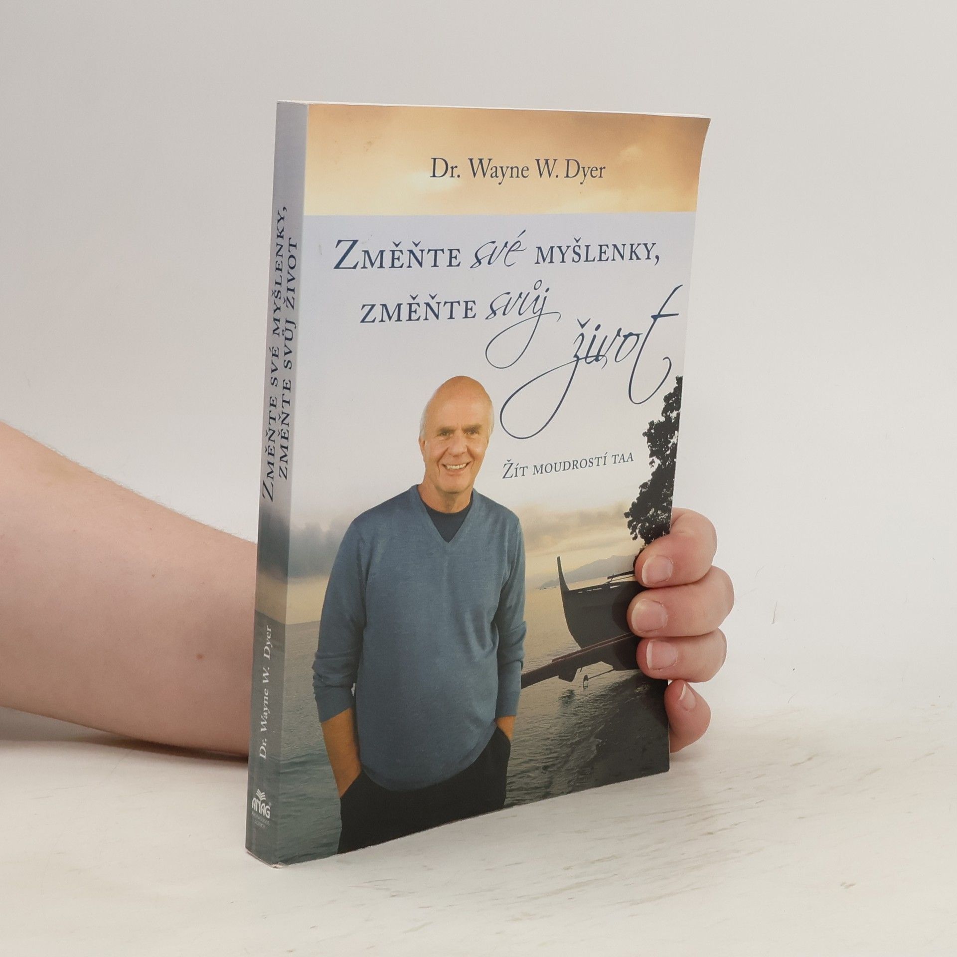 Wayne W. Dyer Změňte své myšlenky, změňte svůj život. Žít moudrostí Taa