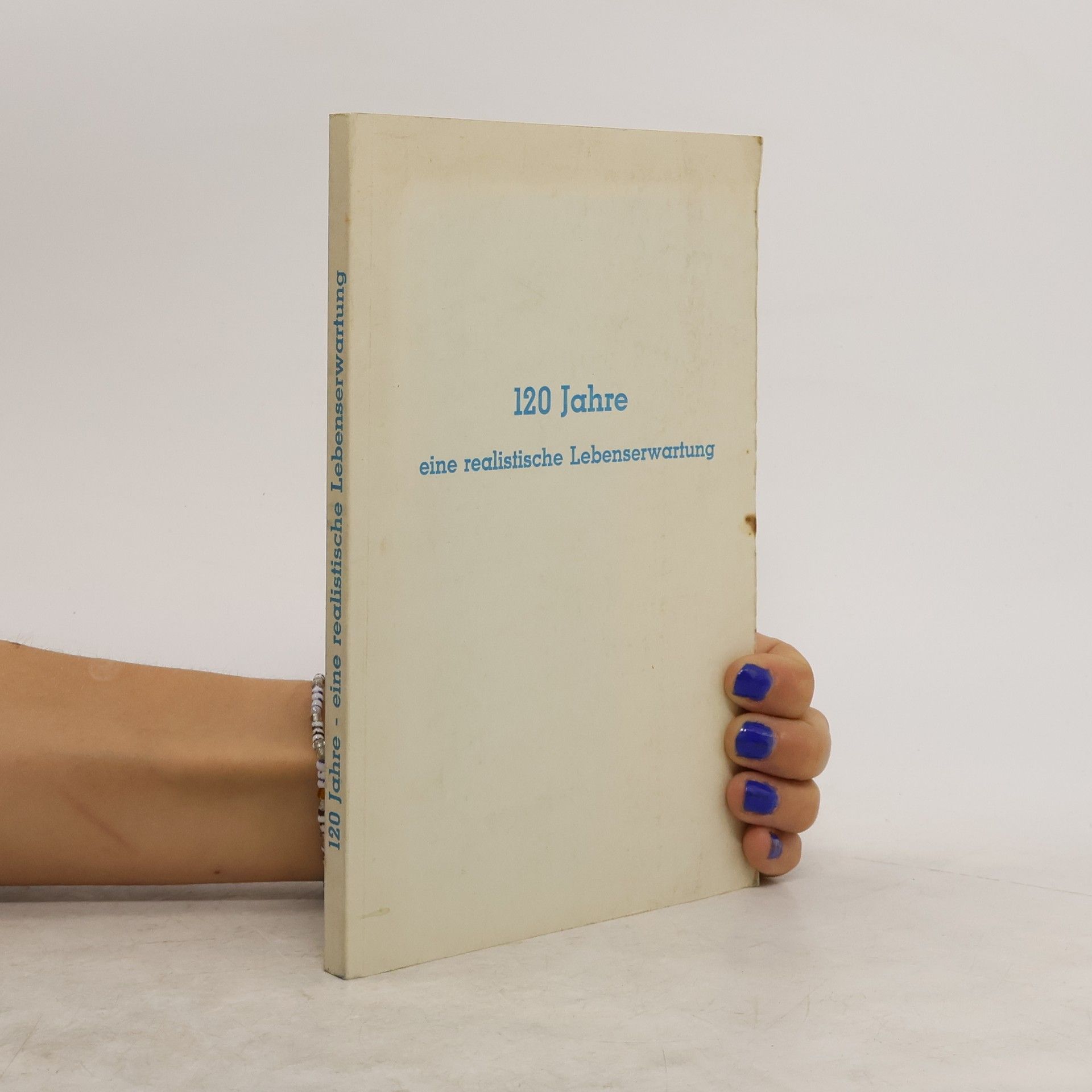 Collectif d'auteurs 120 Jahre eine realistische Lebenserwartung