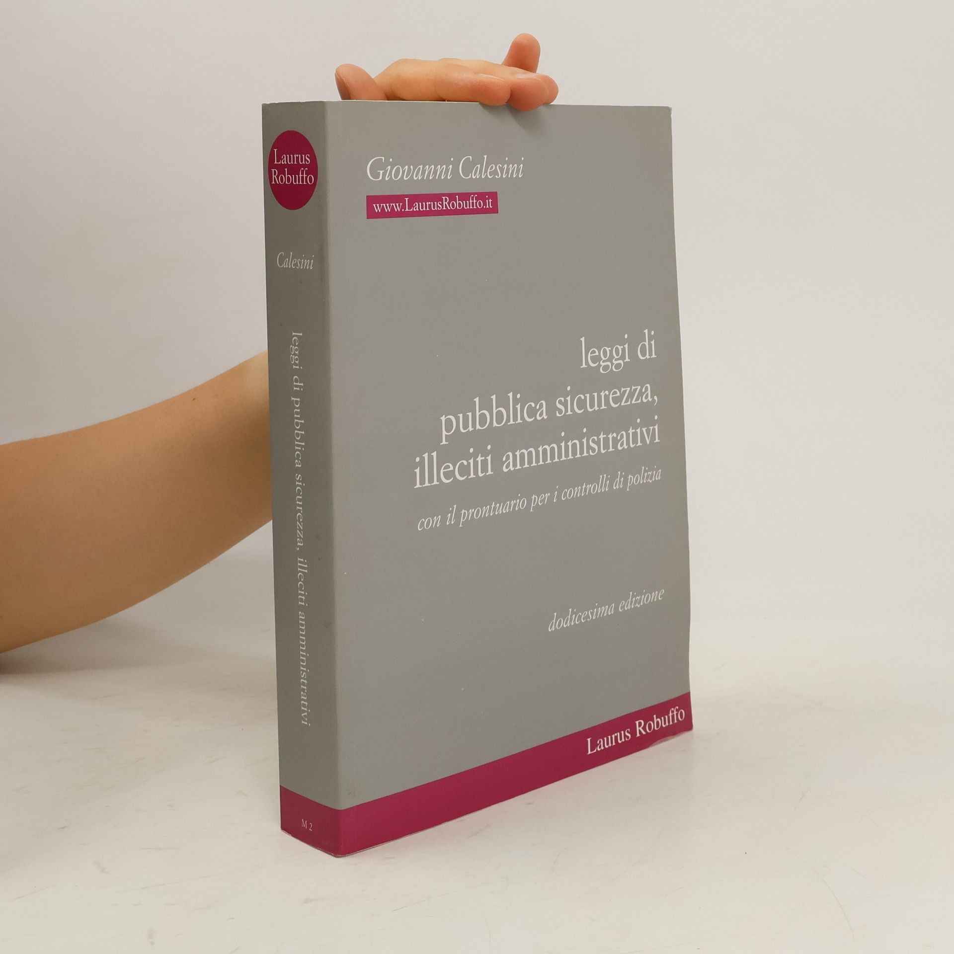 Giovanni Calesini Leggi di pubblica sicurezza. Illeciti amministrativi. Con il prontuario per i controlli di polizia