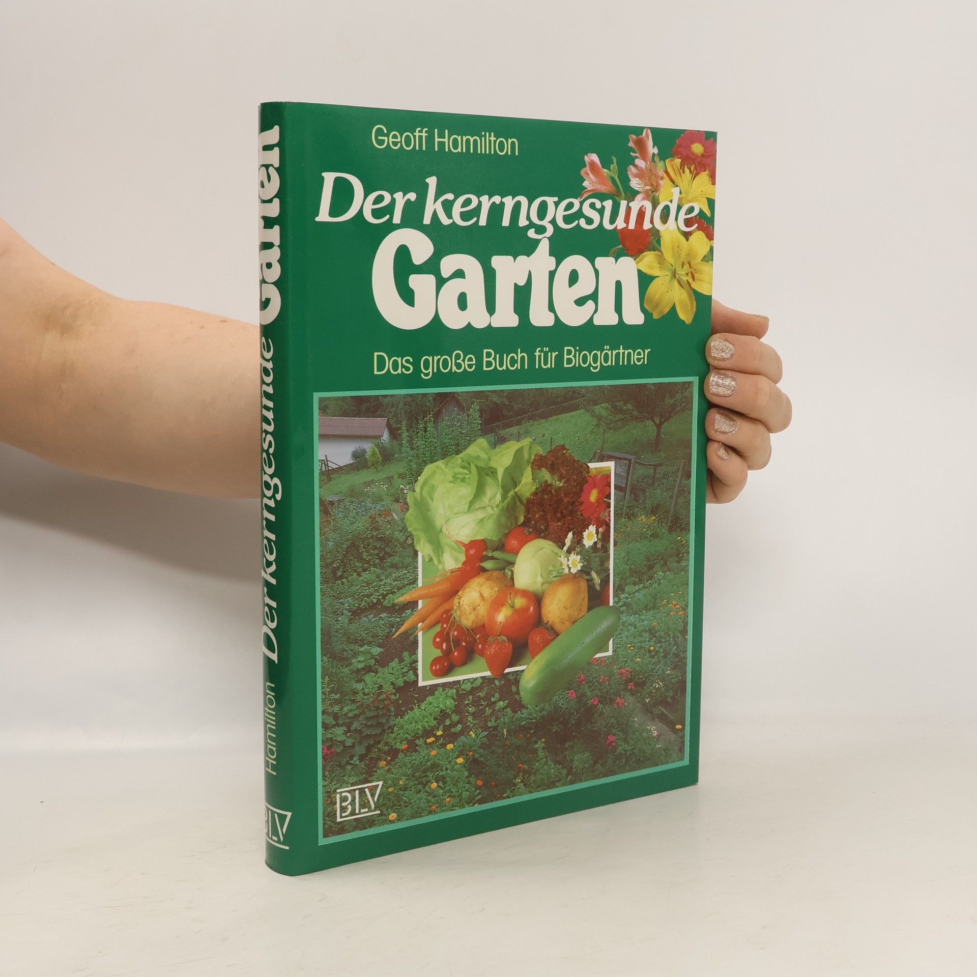 Hamilton Geoff Der kerngesunde Garten: Das grosse Buch für Biogärtner