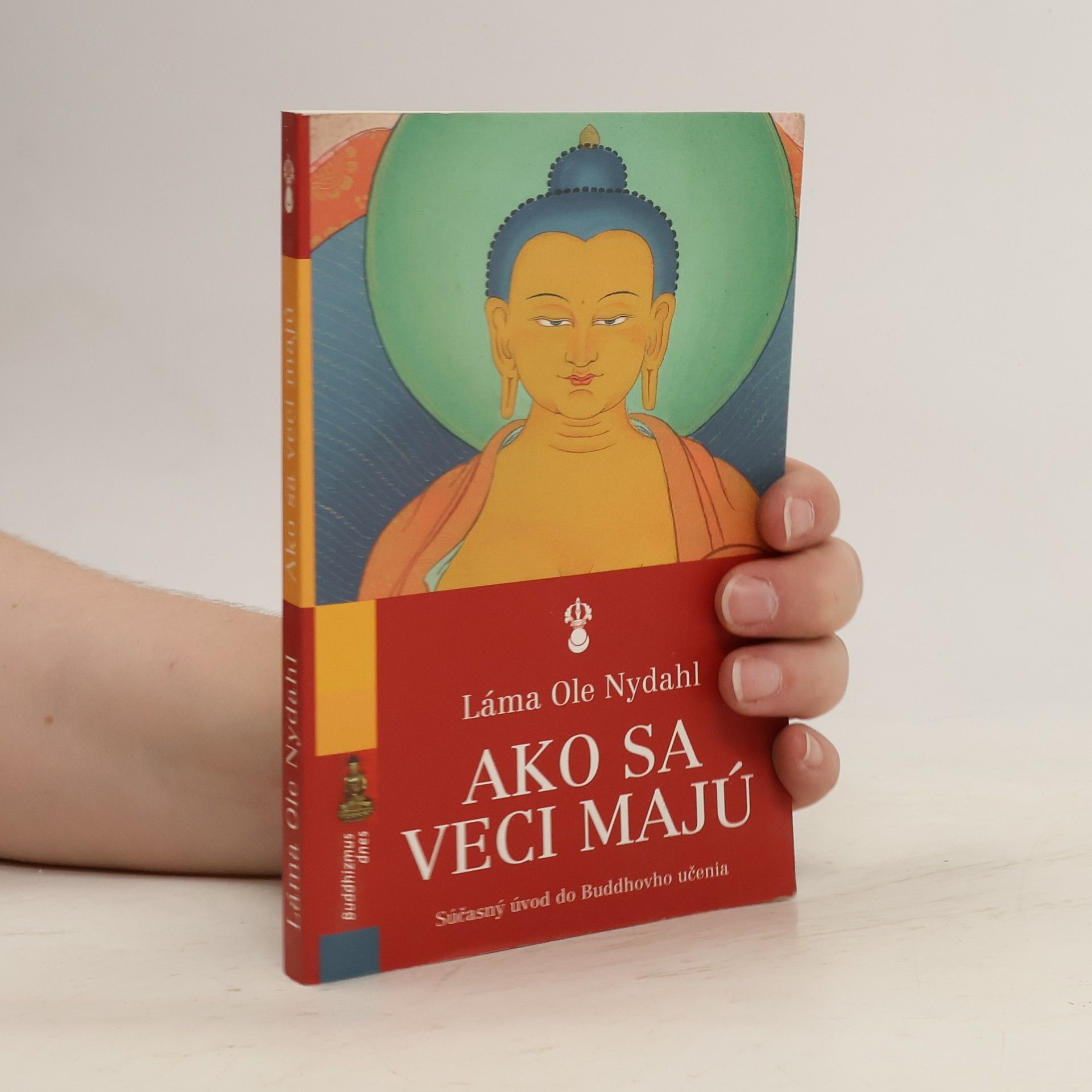 Ole Nydahl Ako sa veci majú: Súčasný úvod do Buddhovho učenia