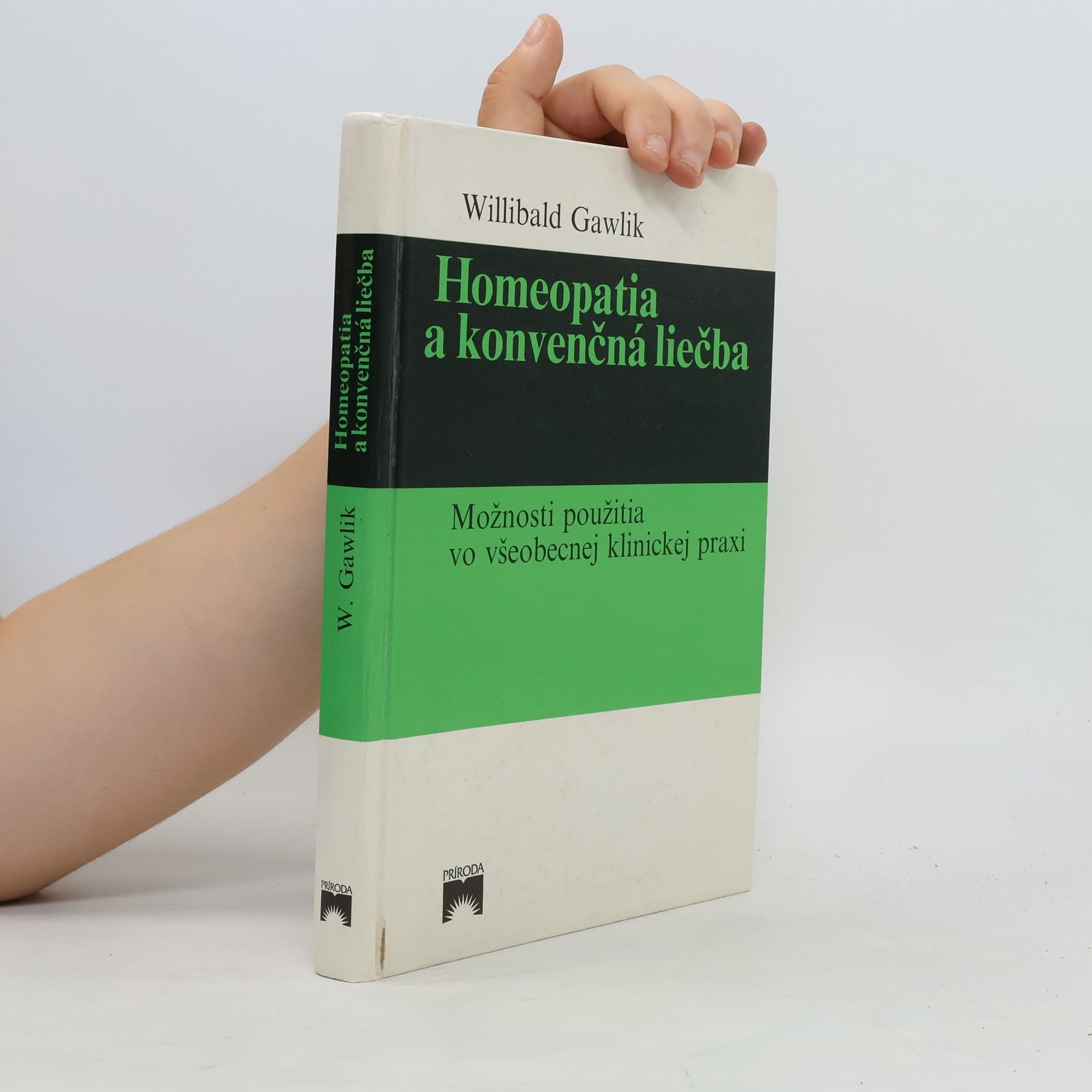 Willibald Gawlik Homeopatia a konvenčná liečba : možnosti použitia vo všeobecnej klinickej praxi