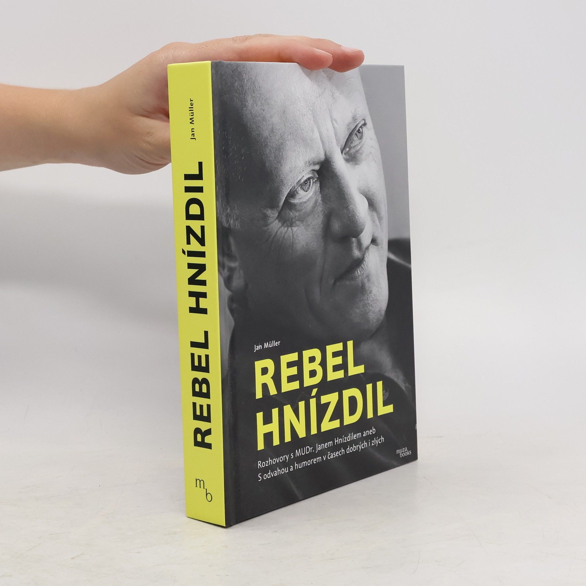 Jan-Werner Müller Rebel Hnízdil : rozhovory s MUDr. Janem Hnízdilem aneb S odvahou a humorem v časech dobrých i zlých