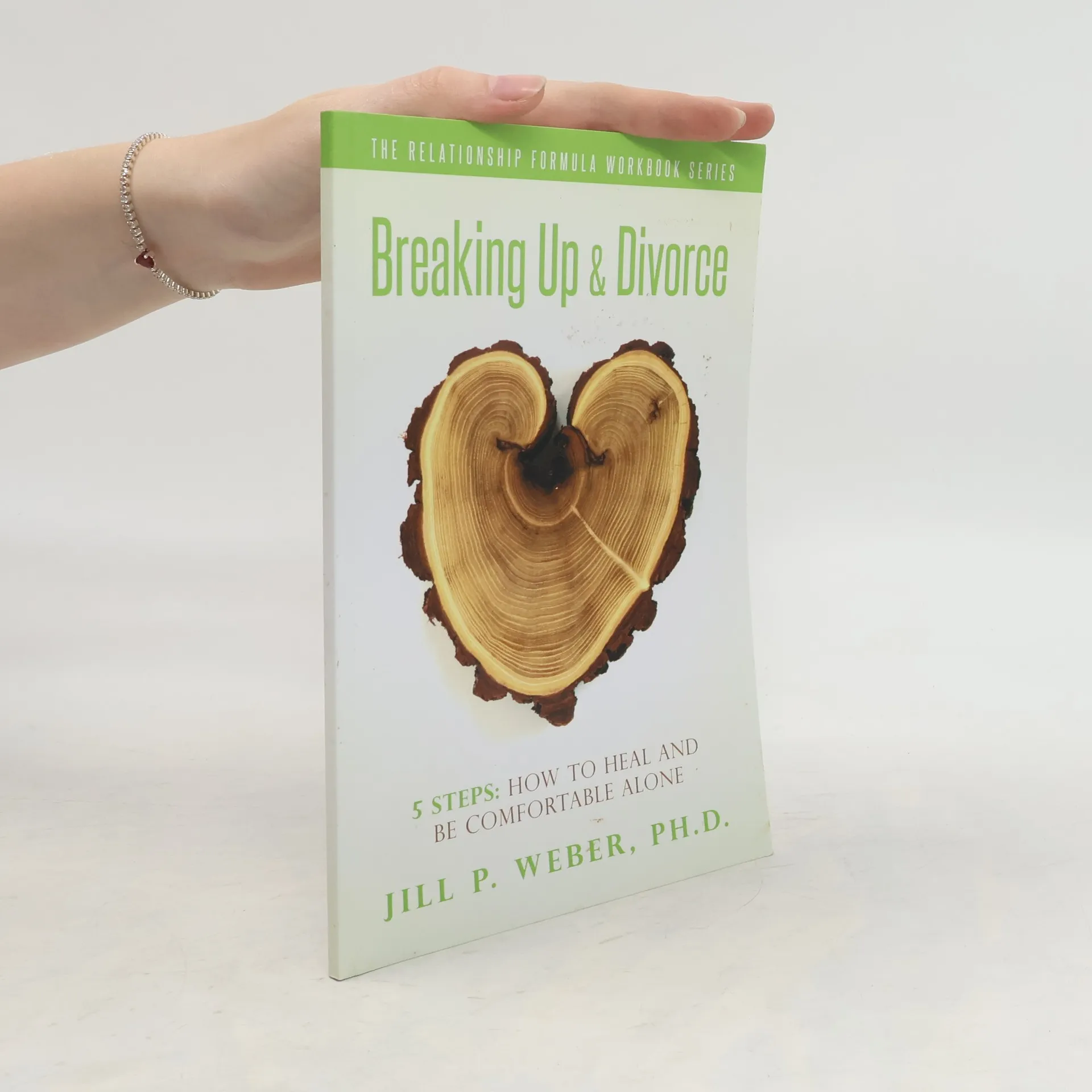 Breaking Up and Divorce 5 Steps: How to Heal and Be Comfortable Alone | Jill P. Weber, Ph.d. | English | Book