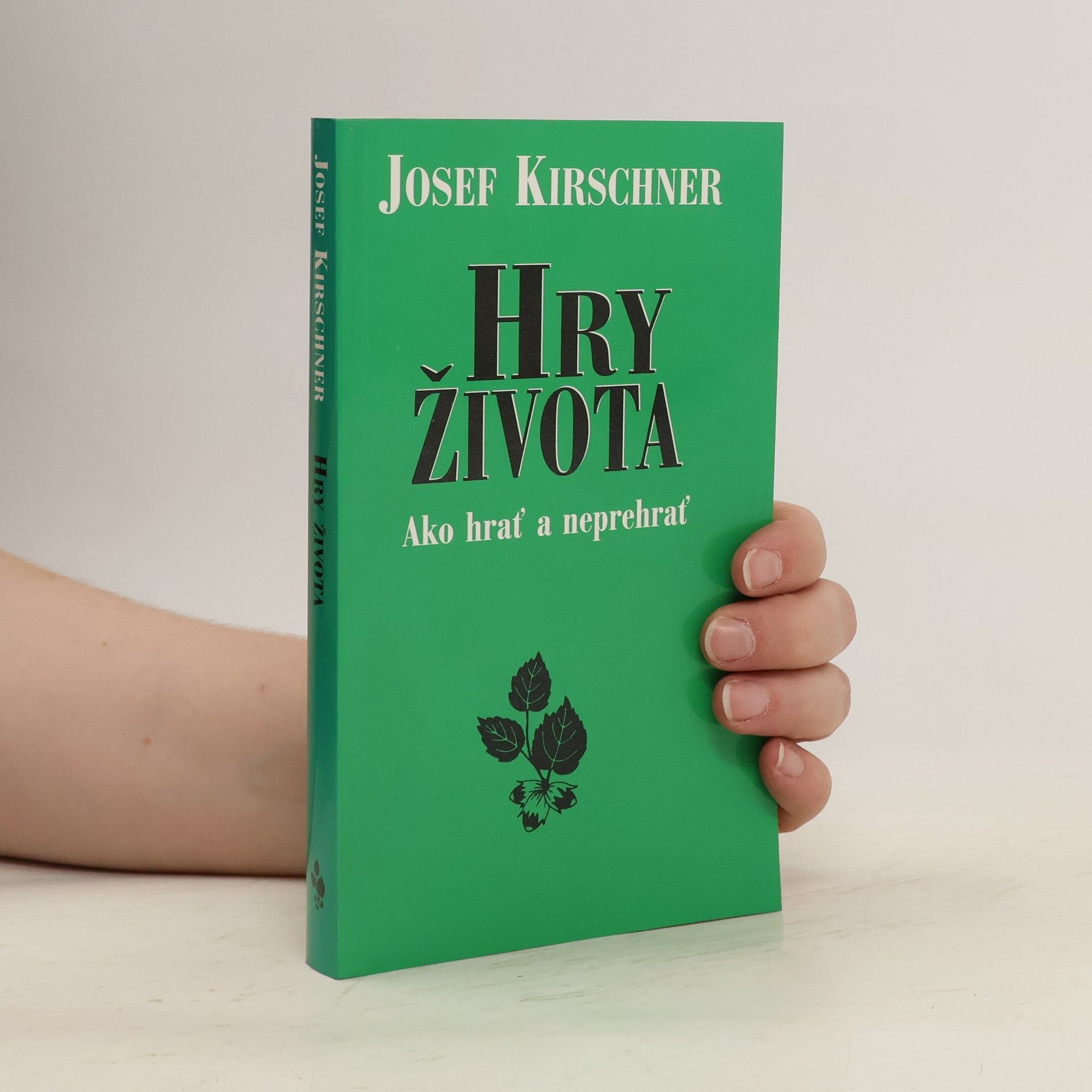 Josef Kirschner Hry života - Ako hrať a neprehrať
