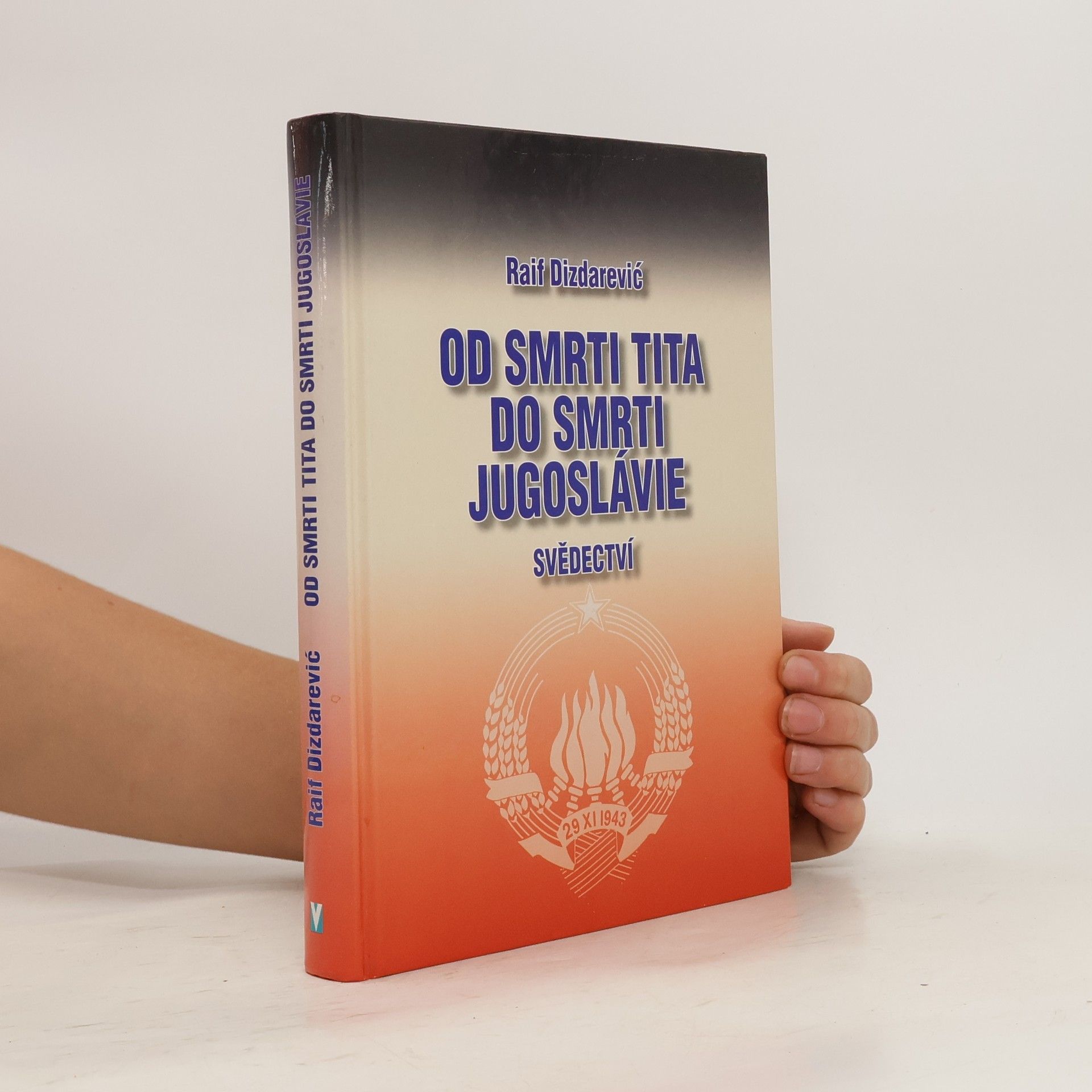 Raif Dizdarević Od smrti Tita do smrti Jugoslávie