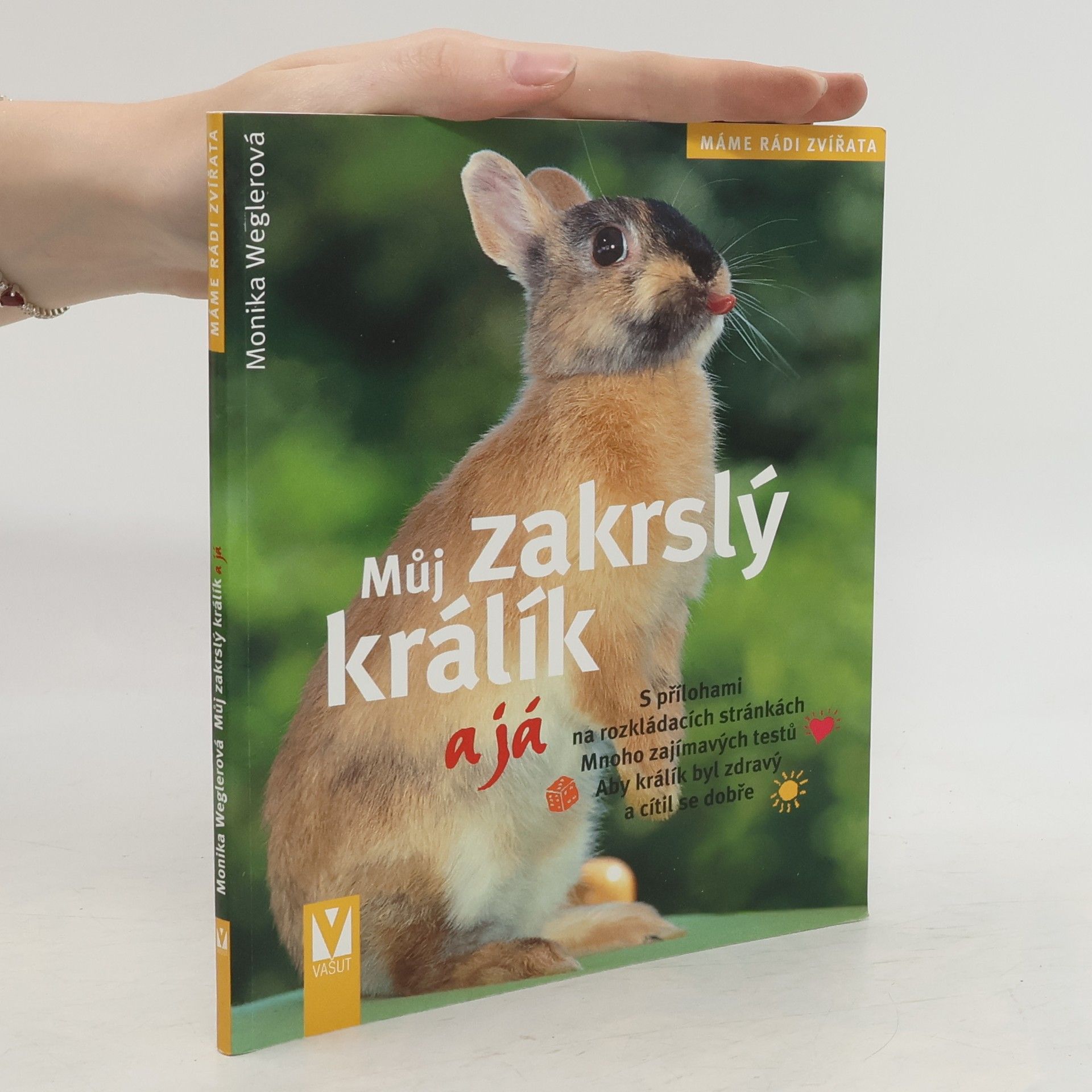Monika Wegler Můj zakrslý králík a já : s přílohami na rozkládacích stránkách