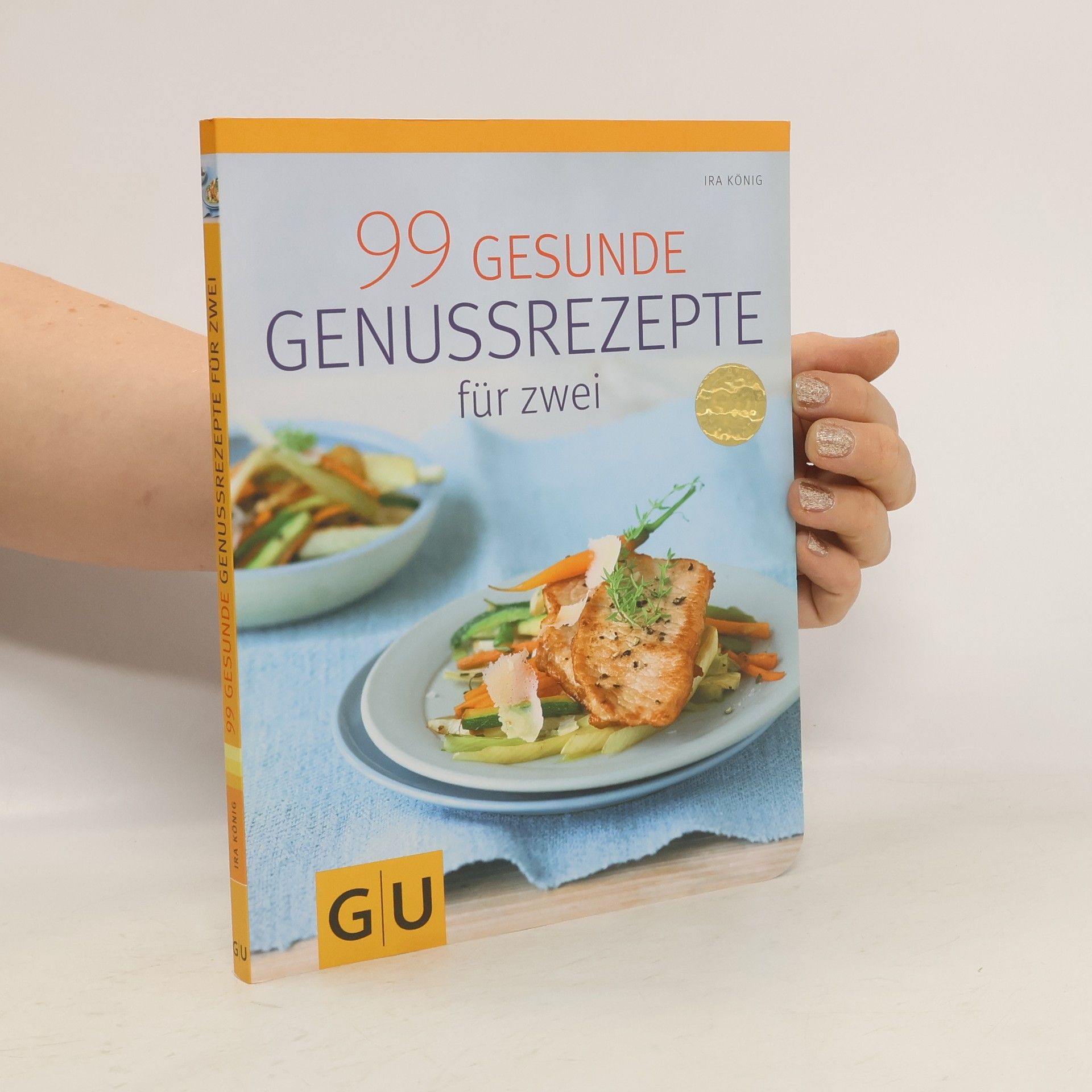 Ira König 99 Gesunde Genussrezepte für zwei