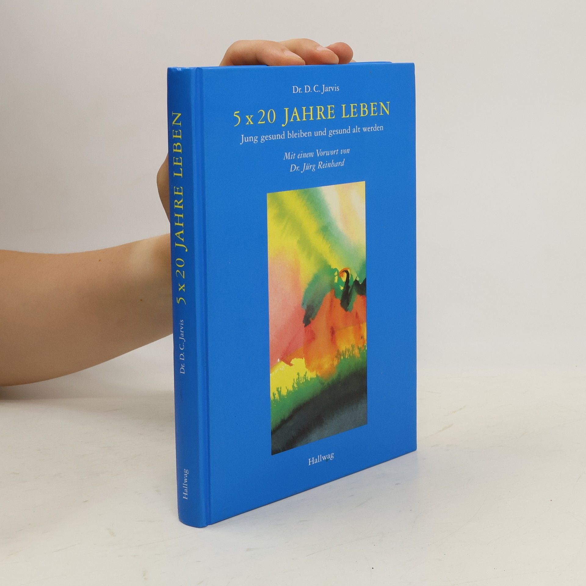 D. C. Jarvis 5 x 20 Jahre leben