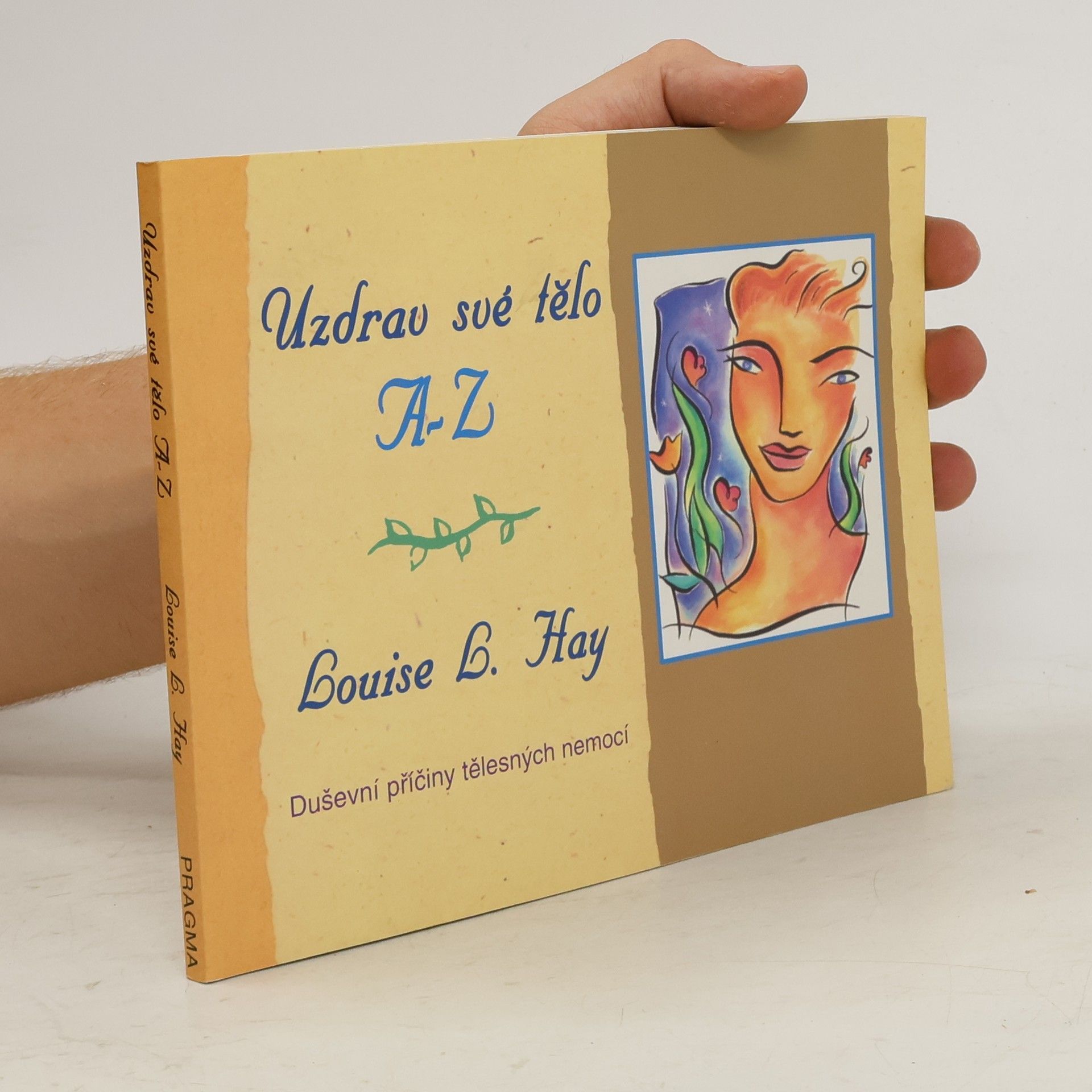 Louise Lynn Hay Uzdrav své tělo A-Z. Duševní příčiny tělesných nemocí