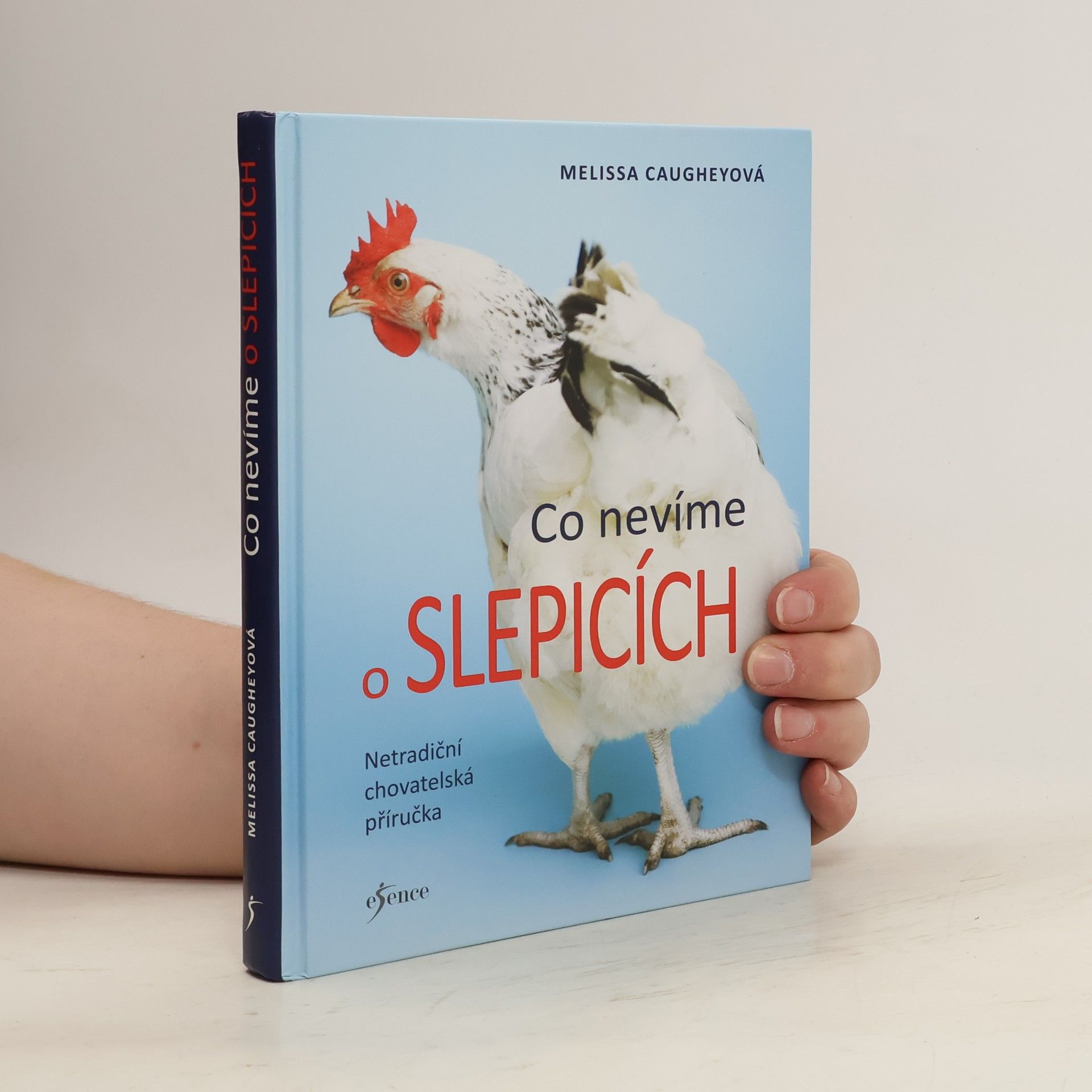 Melissa Caughey Co nevíme o slepicích. Netradiční chovatelská příručka