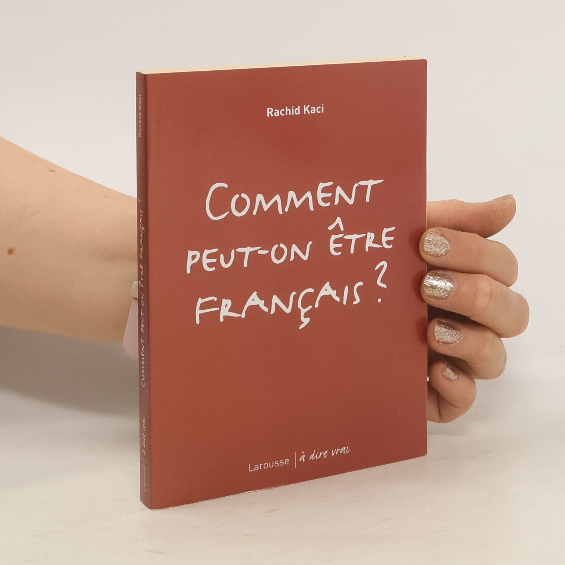 Rachid Kaci Comment peut-on être Français