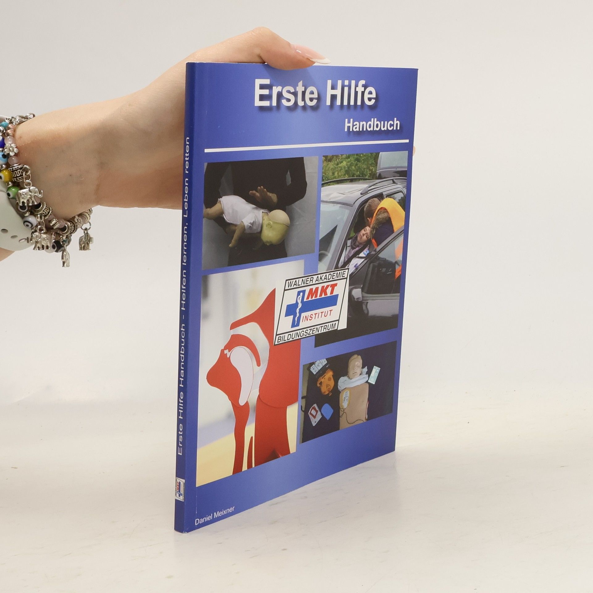 Meixner Daniel Erste Hilfe Handbuch. Helfen lernen. Leben retten