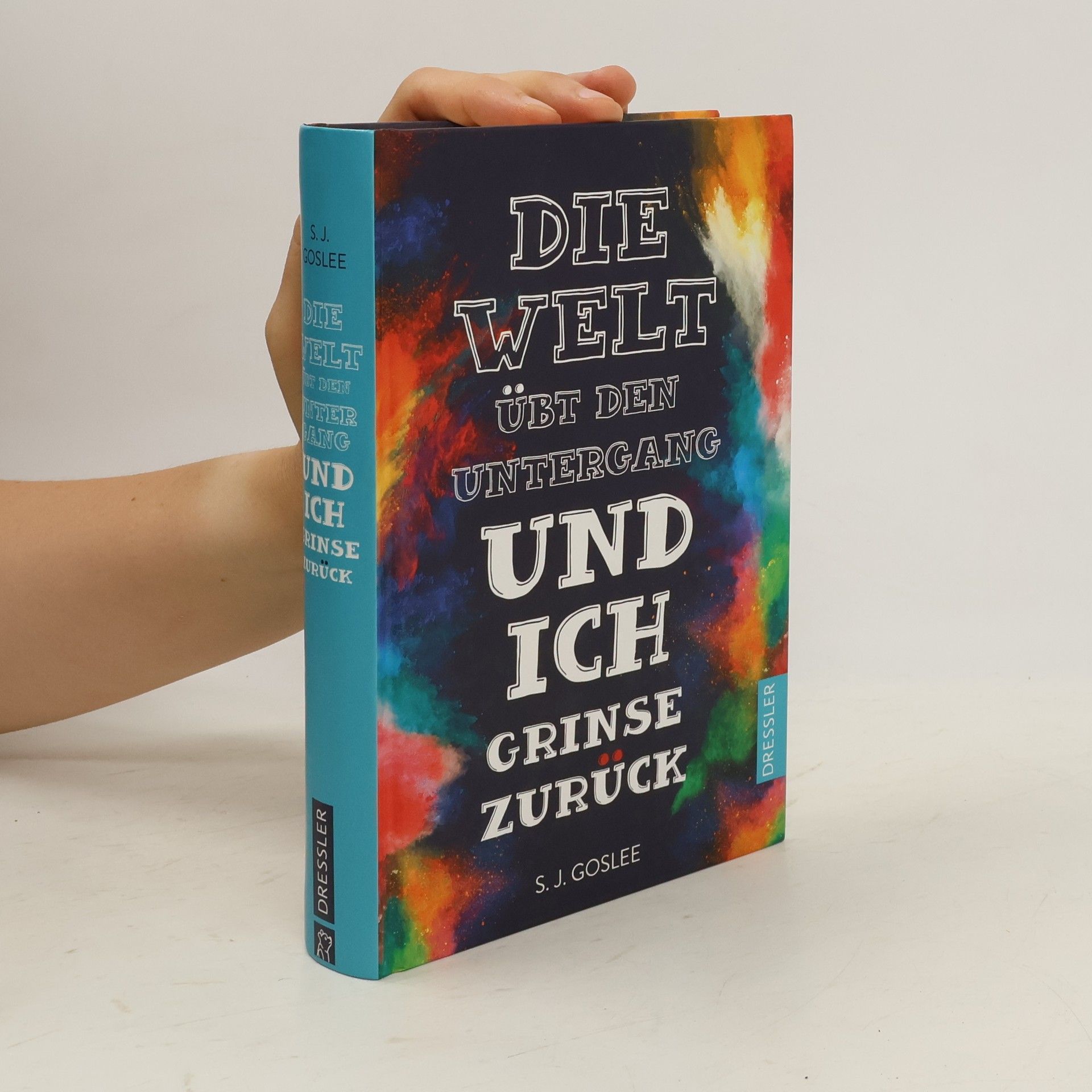S. J. Goslee Die Welt übt den Untergang und ich grinse zurück