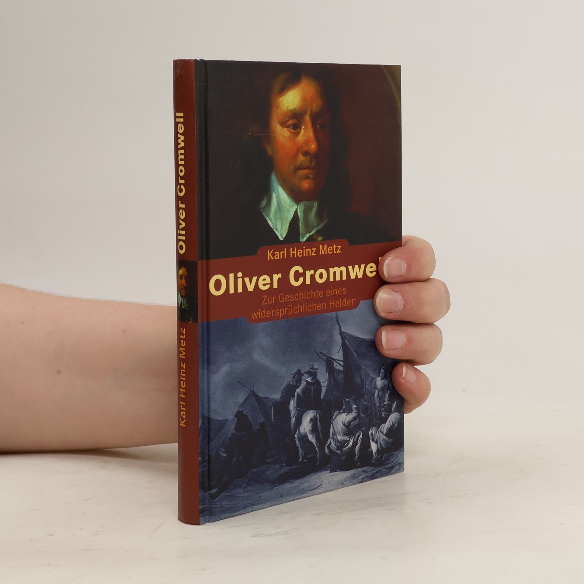 Karl Heinz Metz Oliver Cromwell. Zur Geschichte eines widersprüchlichen Helden