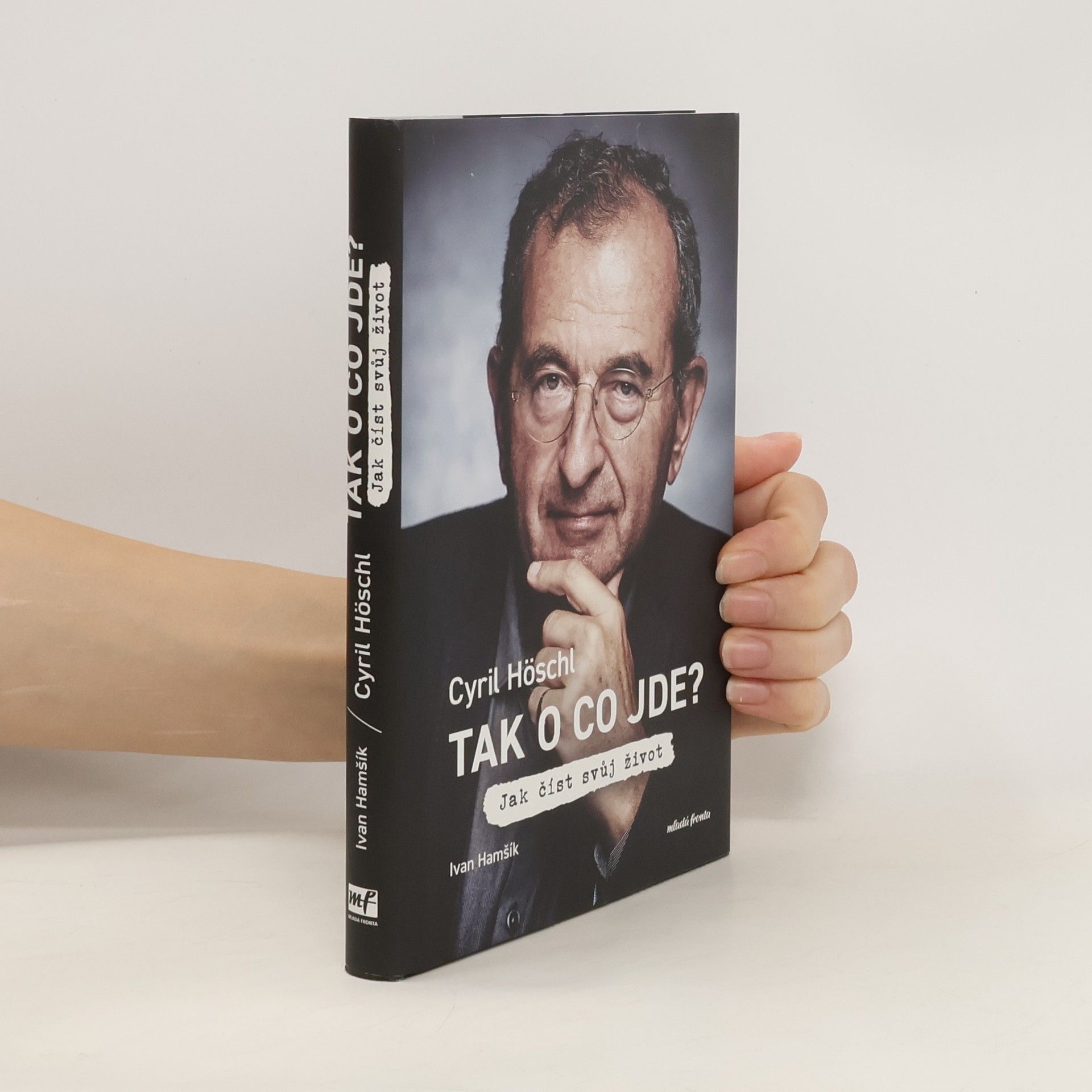 Cyril Höschl Tak o co jde? Jak číst svůj život
