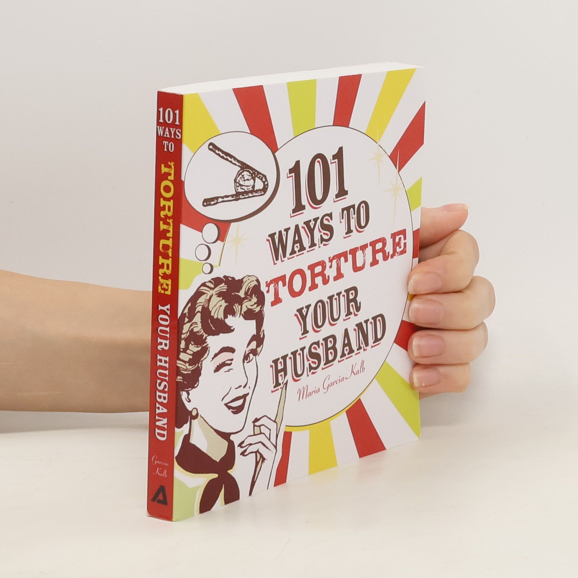 Maria GarciaKalb 101 Ways to Torture Your Husband