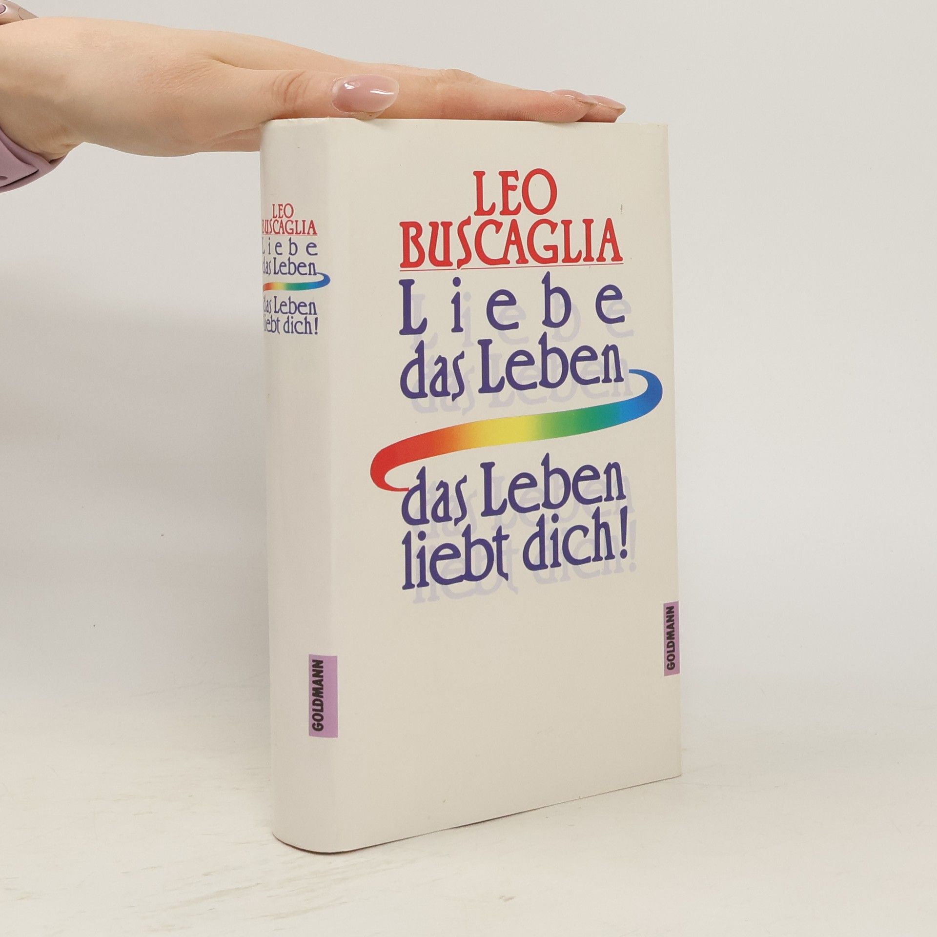 Leo Buscaglia Liebe das Leben - das Leben liebt dich