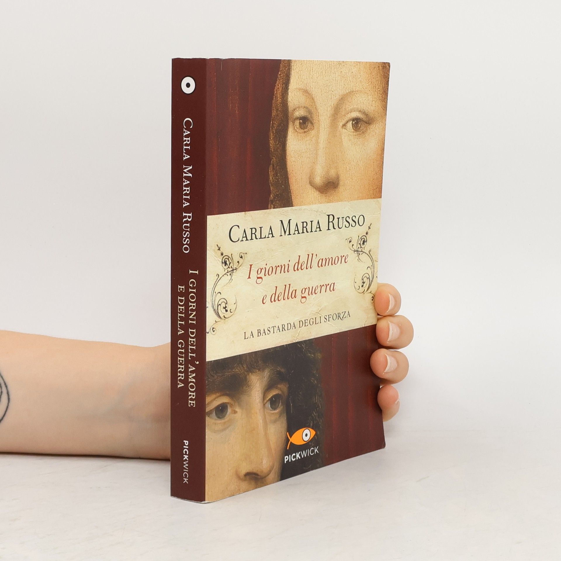 Carla M. Russo I giorni dell'amore e della guerra. La bastarda degli Sforza