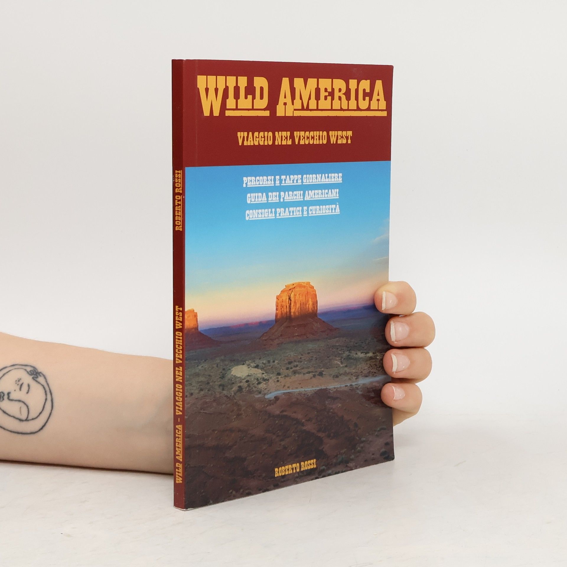 Roberto Rossi Wild America. Viaggio nel vecchio west