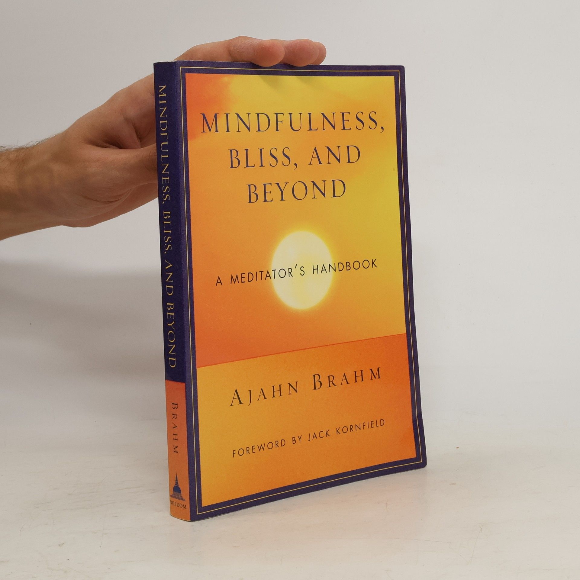 Ajahm Brahm Mindfulness, bliss, and beyond : a meditator's handbook