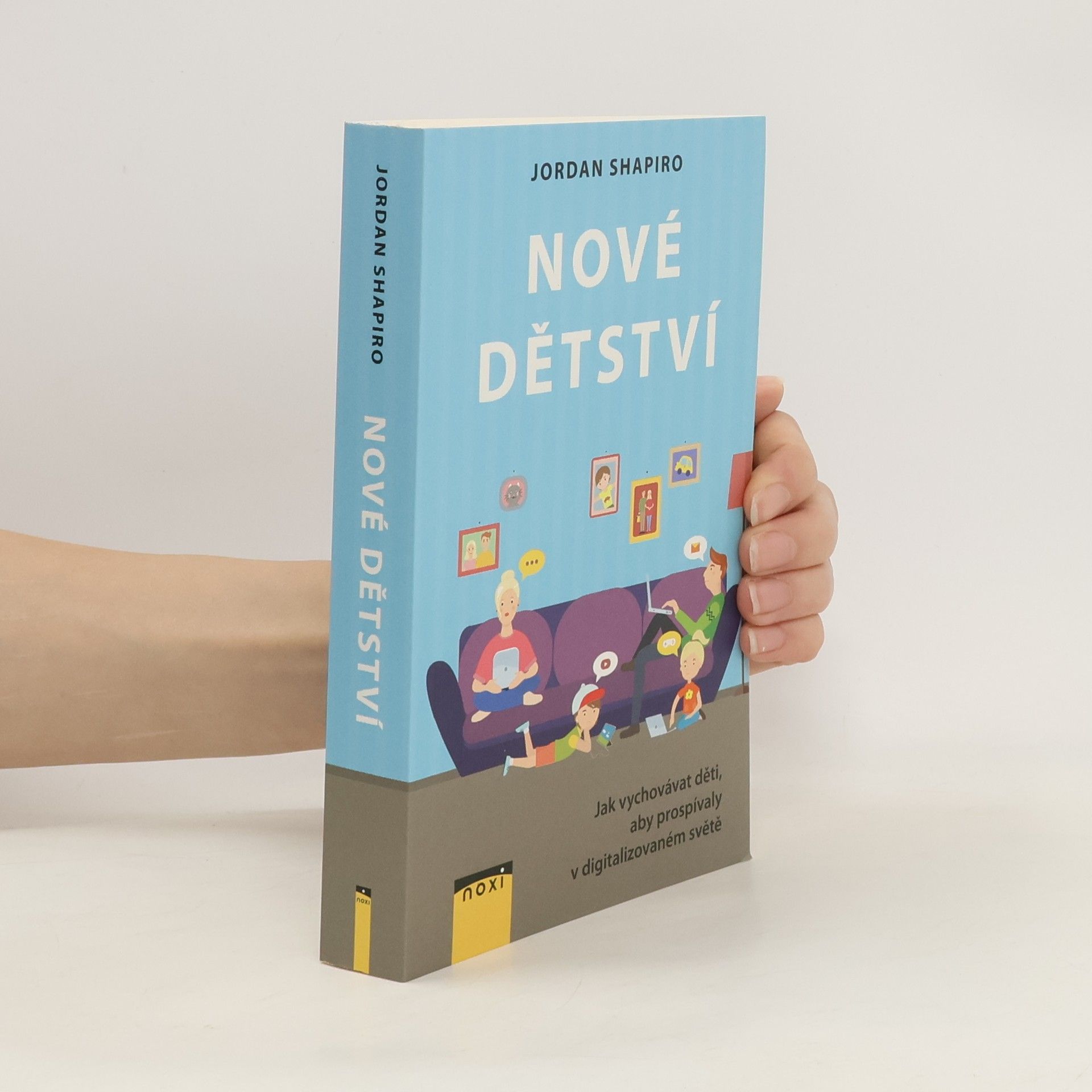 Jordan Shapiro Nové dětství - Jak vychovávat děti, aby prospívaly v digitalizovaném světě