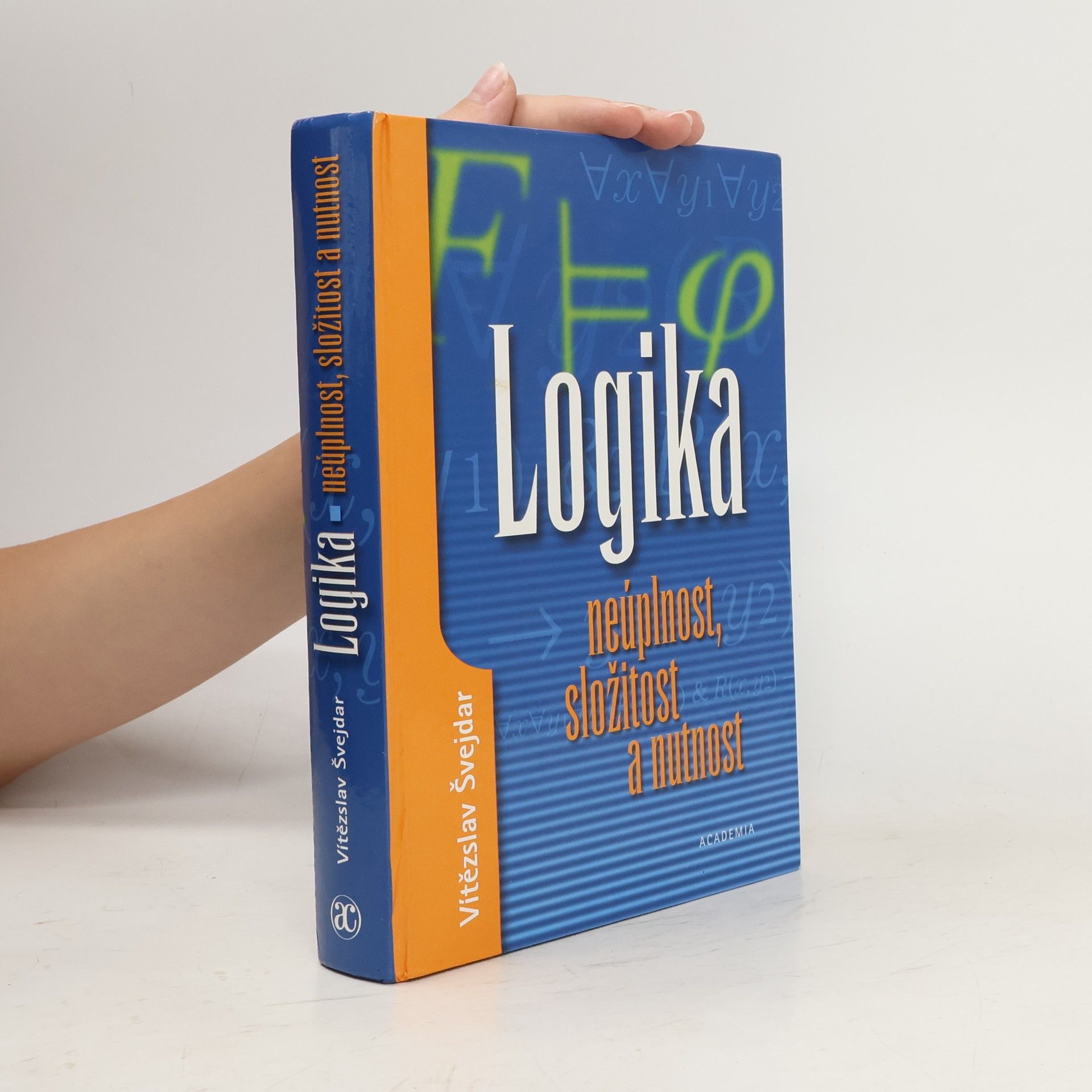 Vítězslav Švejdar Logika: Neúplnost, složitost a nutnost