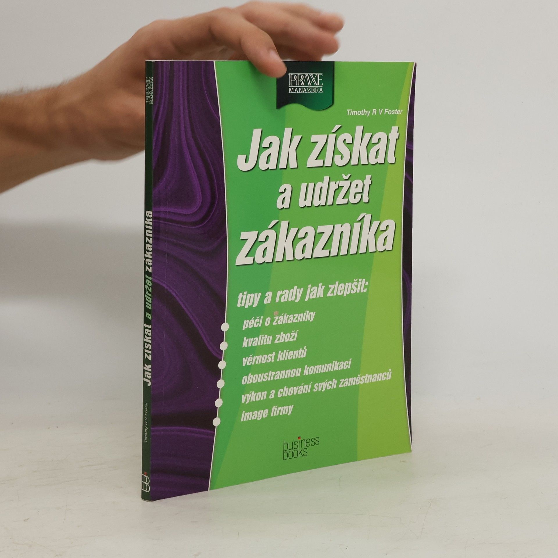 Timothy R. V. Foster Jak získat a udržet zákazníka