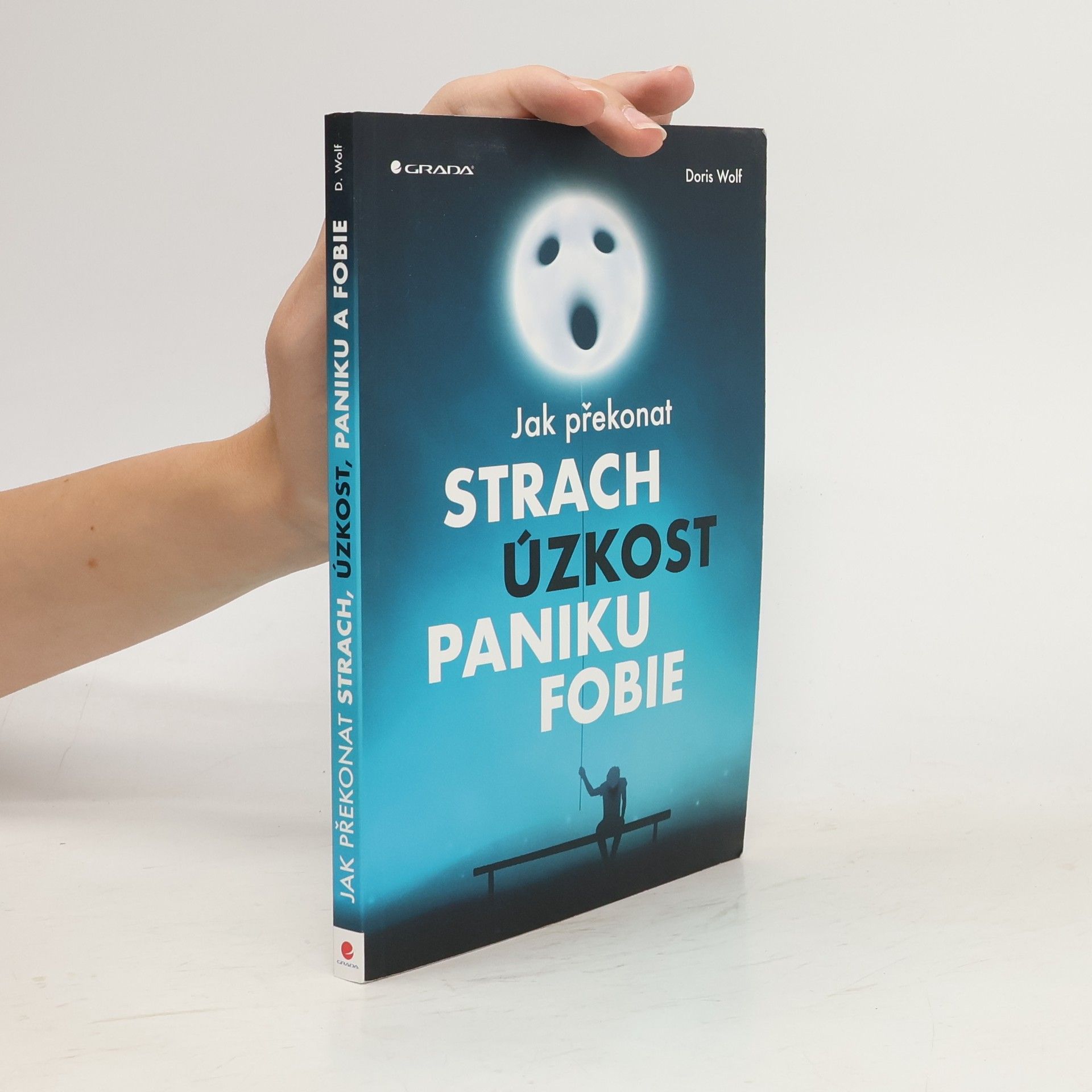 Doris Wolf Jak překonat strach, úzkost, paniku, fobie