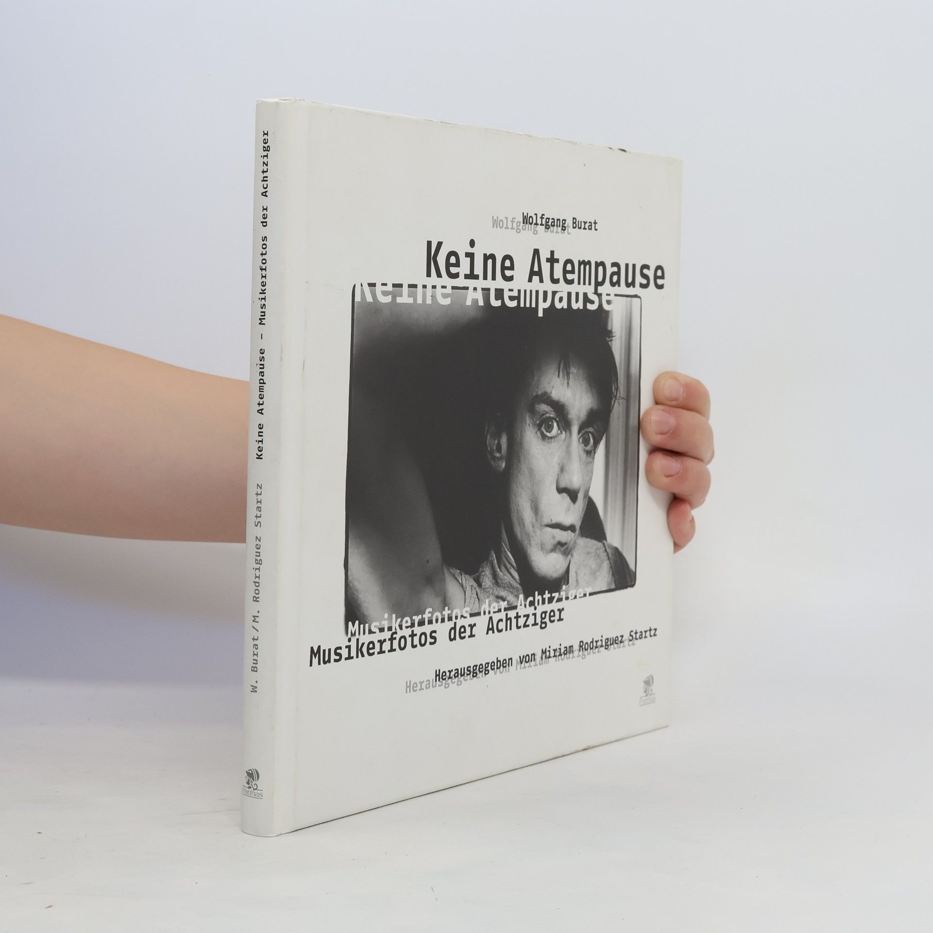 Wolfgang Burat Keine Atempause - Musikerfotos der Achtziger