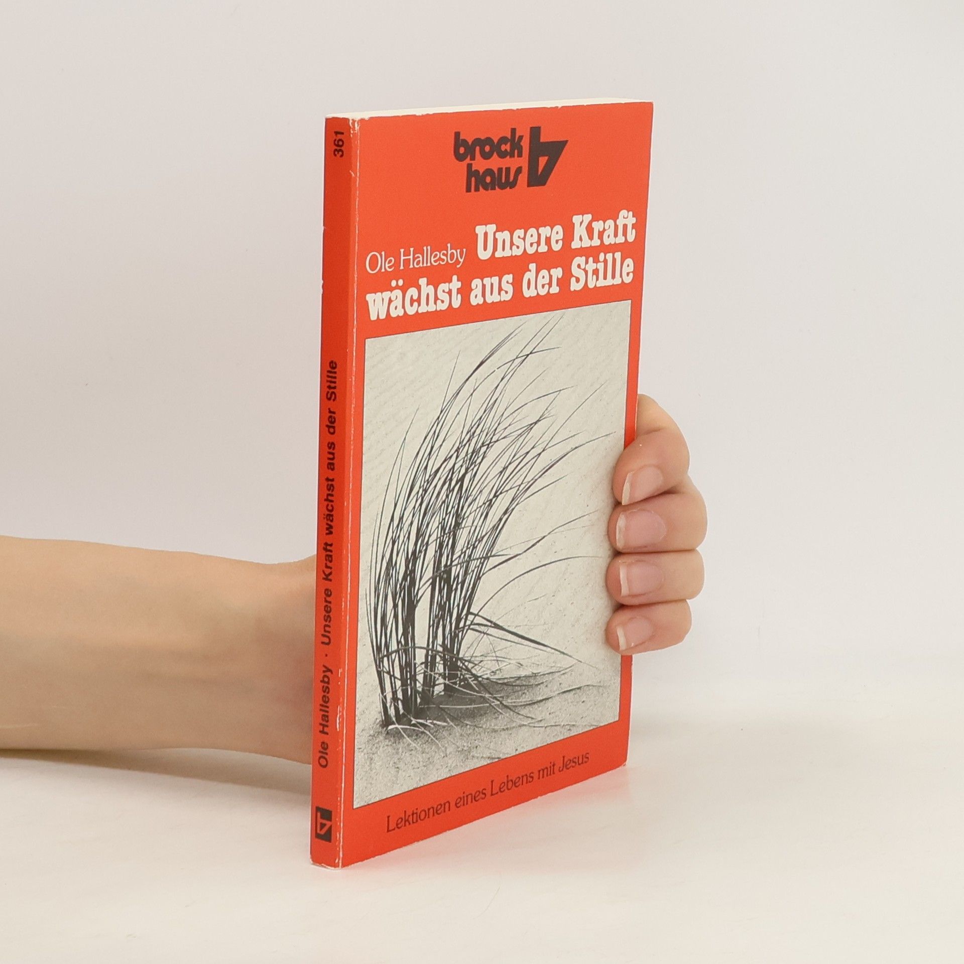 Ole Hallesby Unsere Kraft wächst aus der Stille. Lektionen eines Lebens mit Jesus