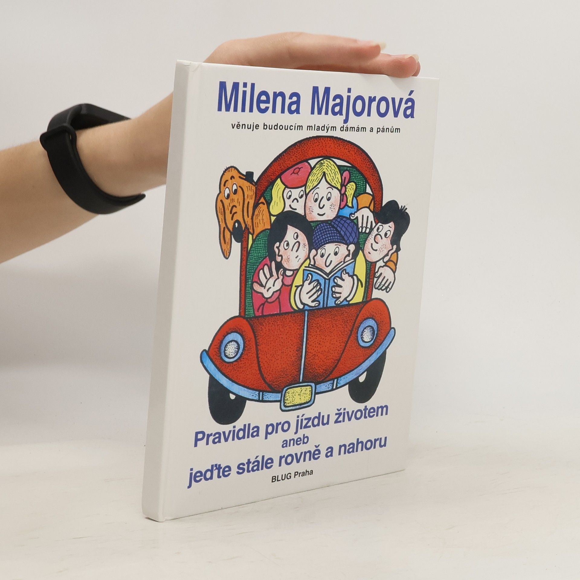 Milena Majorová Pravidla pro jízdu životem, aneb, Jeďte stále rovně a nahoru