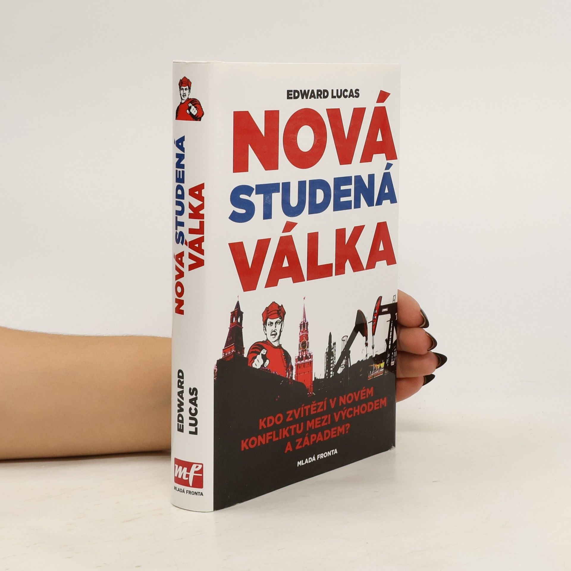 Edward Lucas Nová studená válka aneb jak Kreml ohrožuje Rusko i Západ