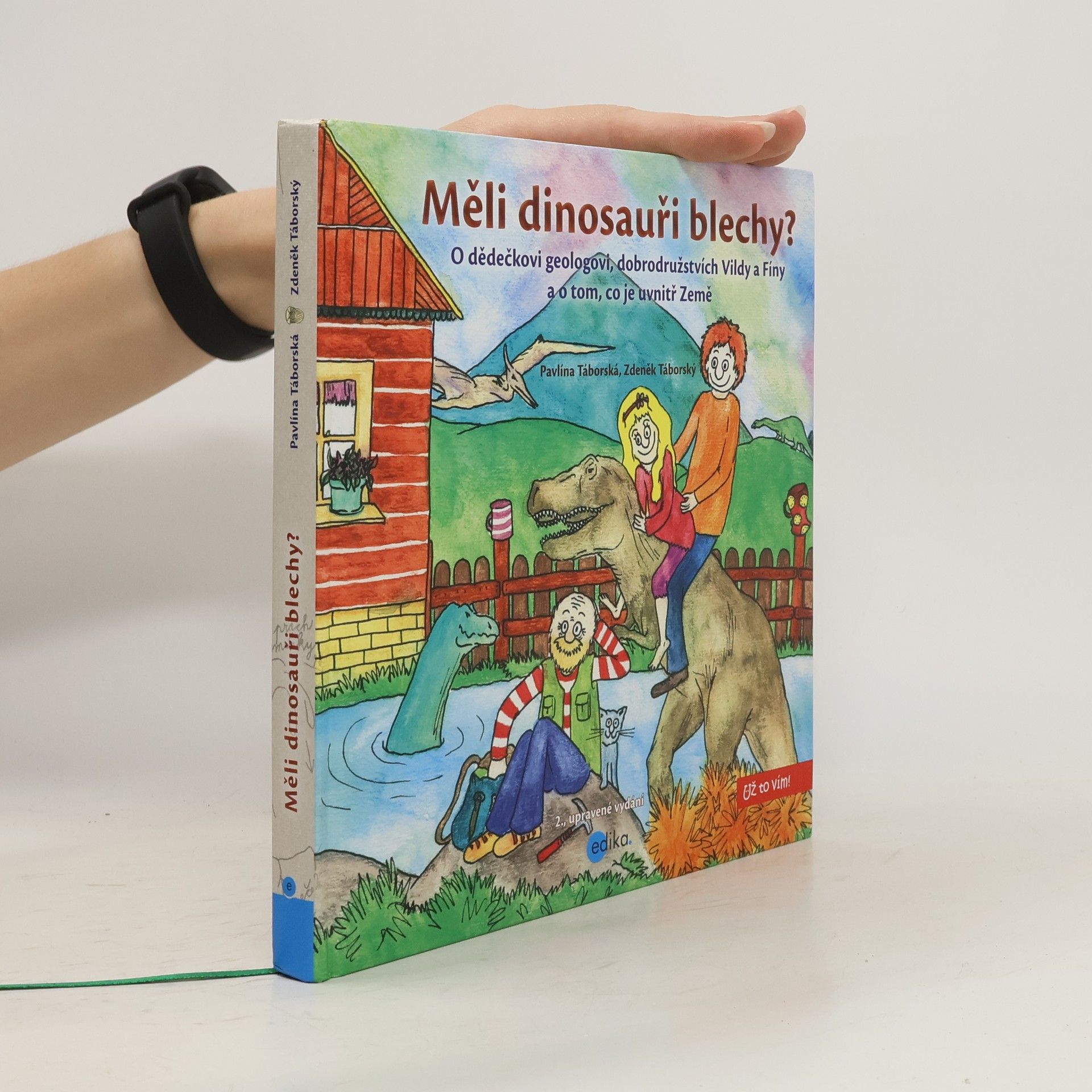 Pavlína Táborská Měli dinosauři blechy? : o dědečkovi geologovi, dobrodružstvích Vildy a Fíny a o tom, co je uvnitř Země