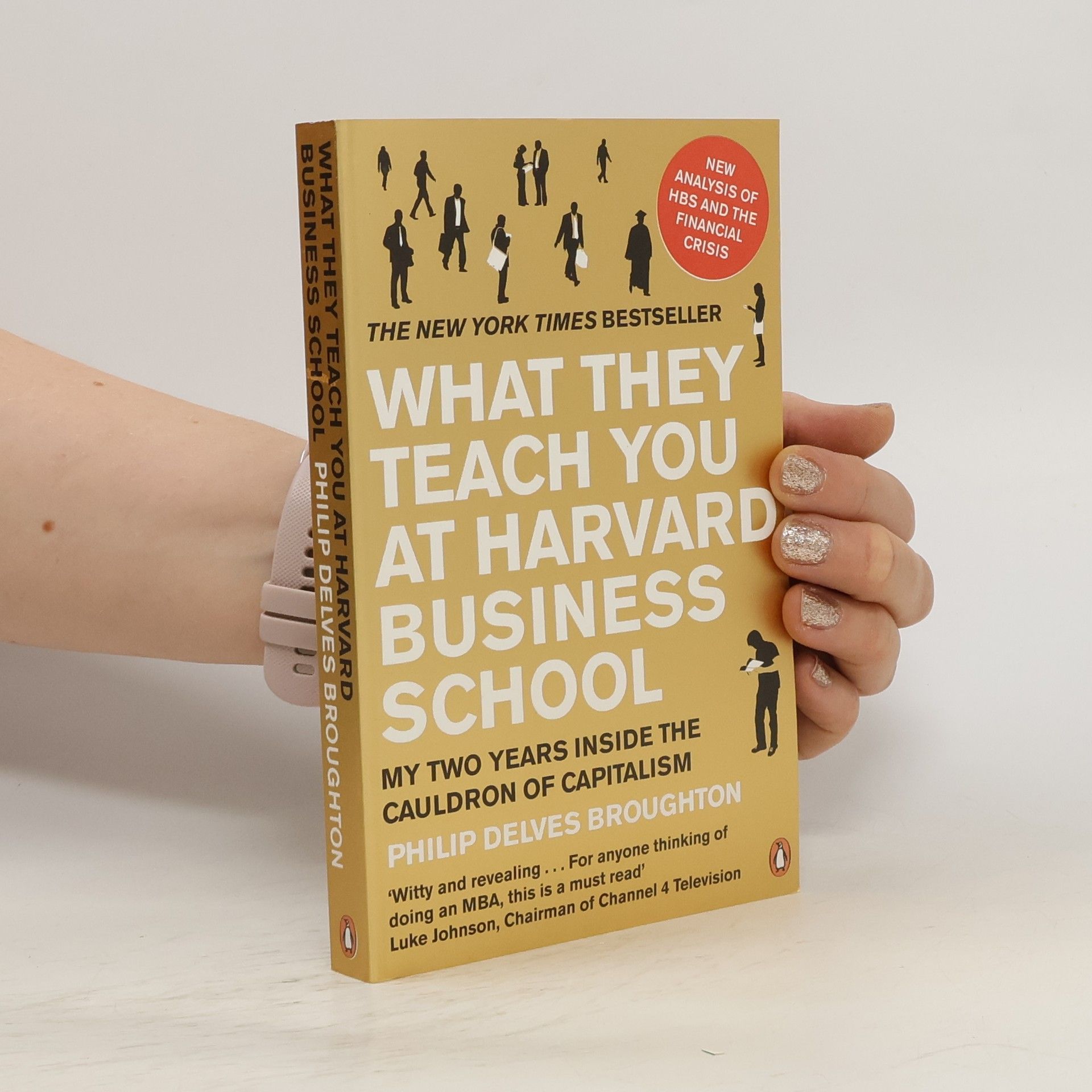 Philip Delves Broughton What They Teach You at Harvard Business School