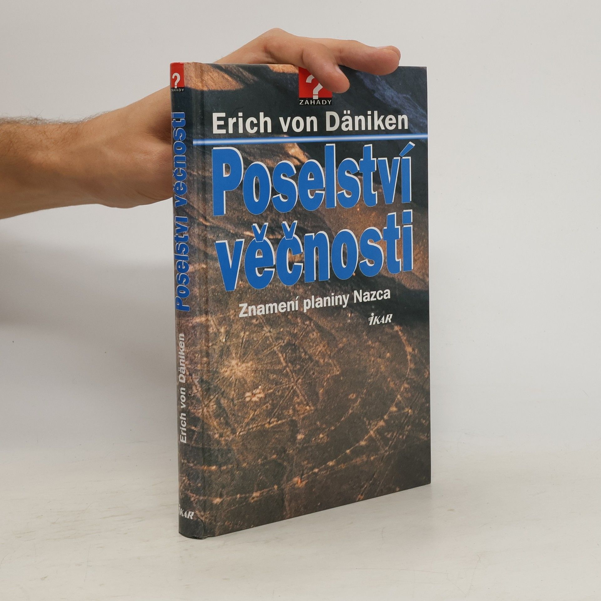 Erich von Däniken Poselství věčnosti. Znamení planiny Nazca
