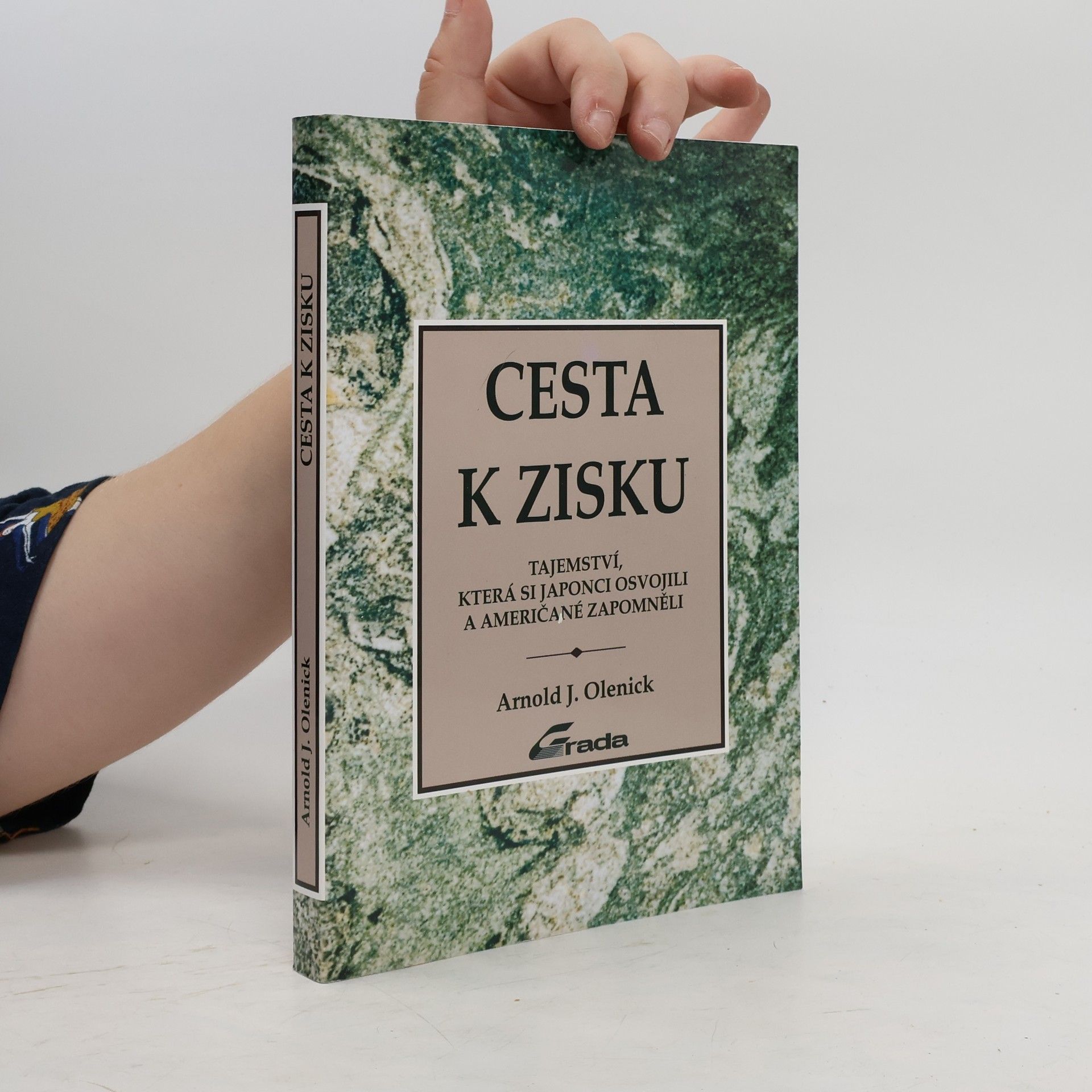 Arnold J. Olenick Cesta k zisku : tajemství, která si Japonci osvojili a Američané zapomněli
