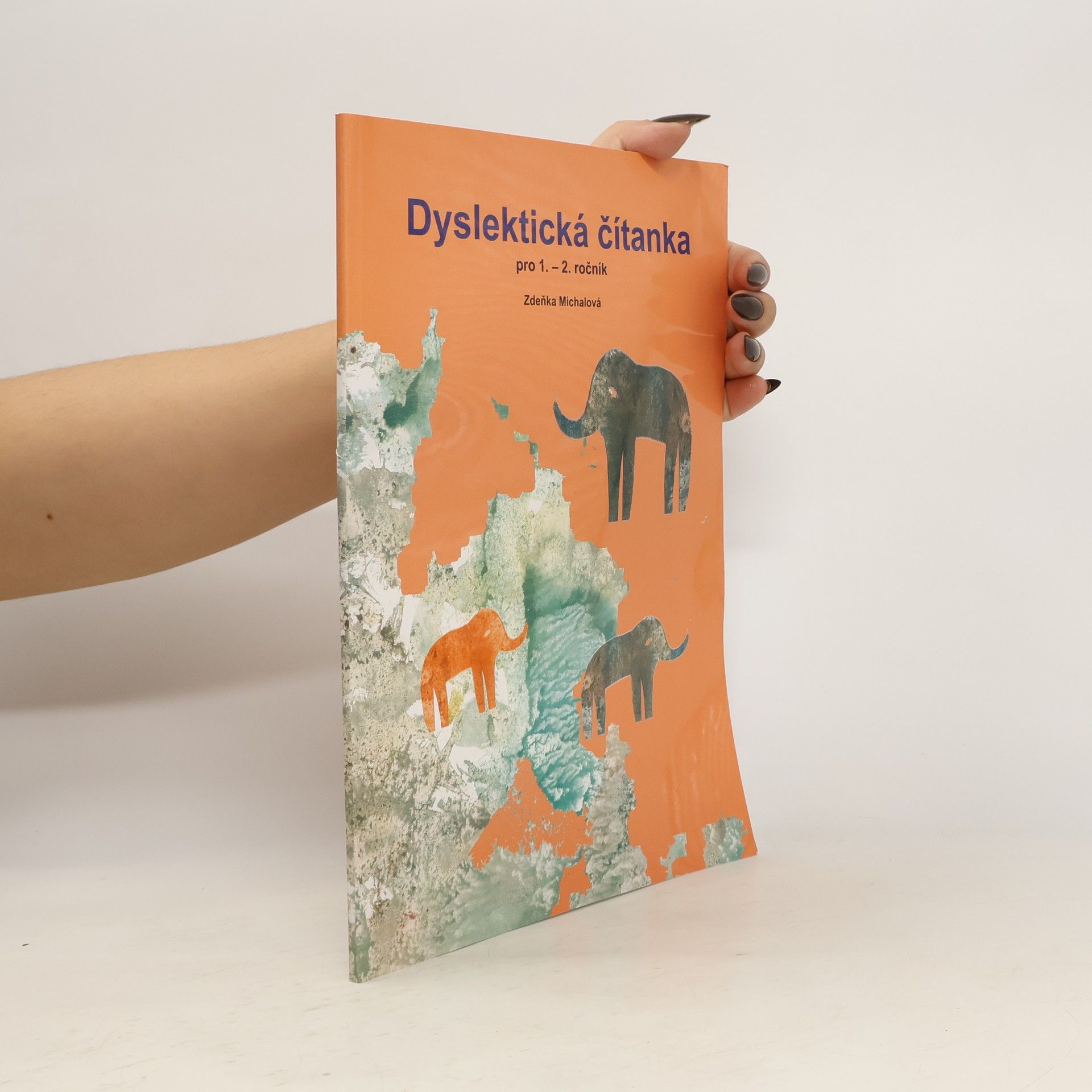 Zdena Michalová Dyslektická čítanka pro 1.-2. ročník: čítanka pro práci s dětmi se specifickými poruchami učení
