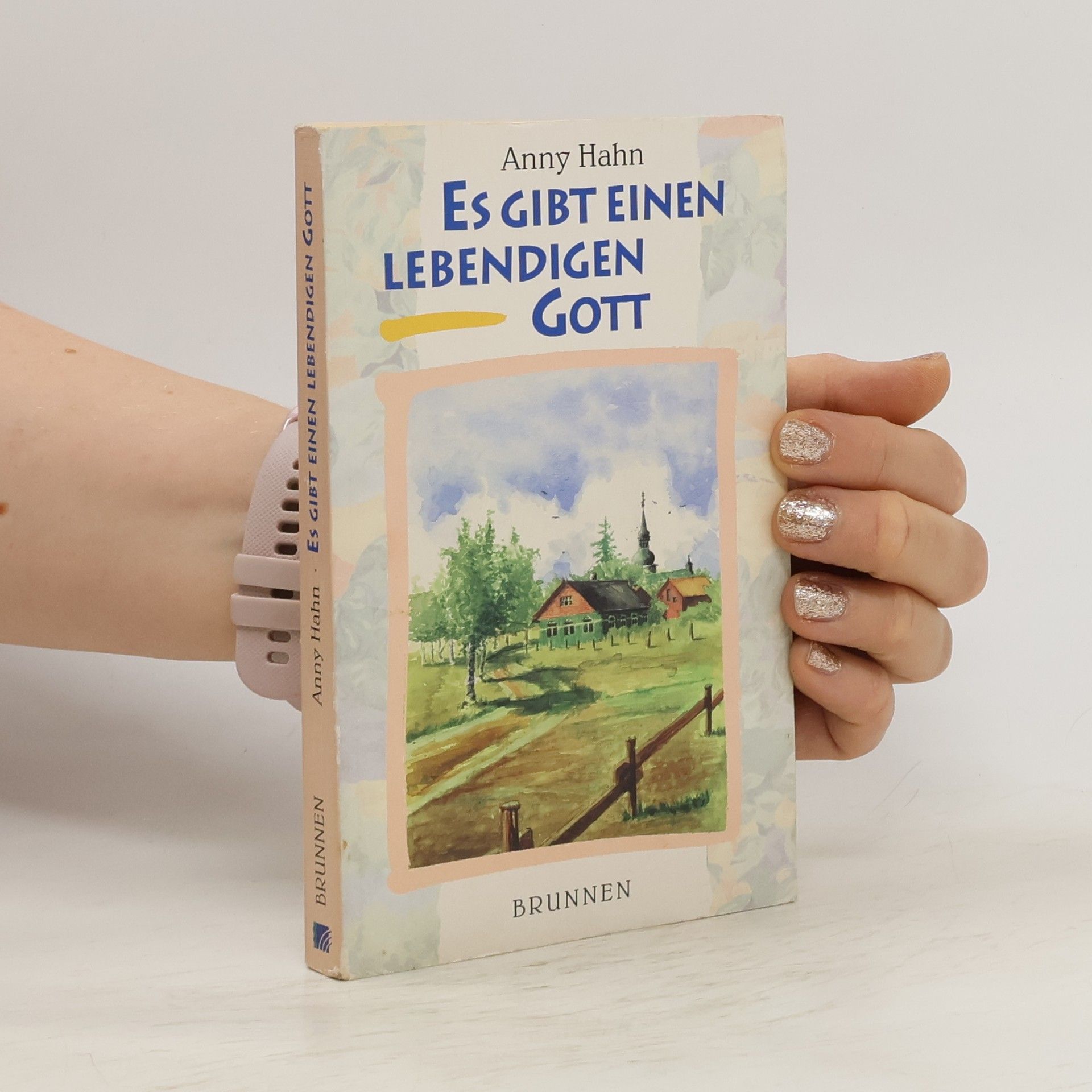 Anny Hahn Es gibt einen lebendigen Gott.