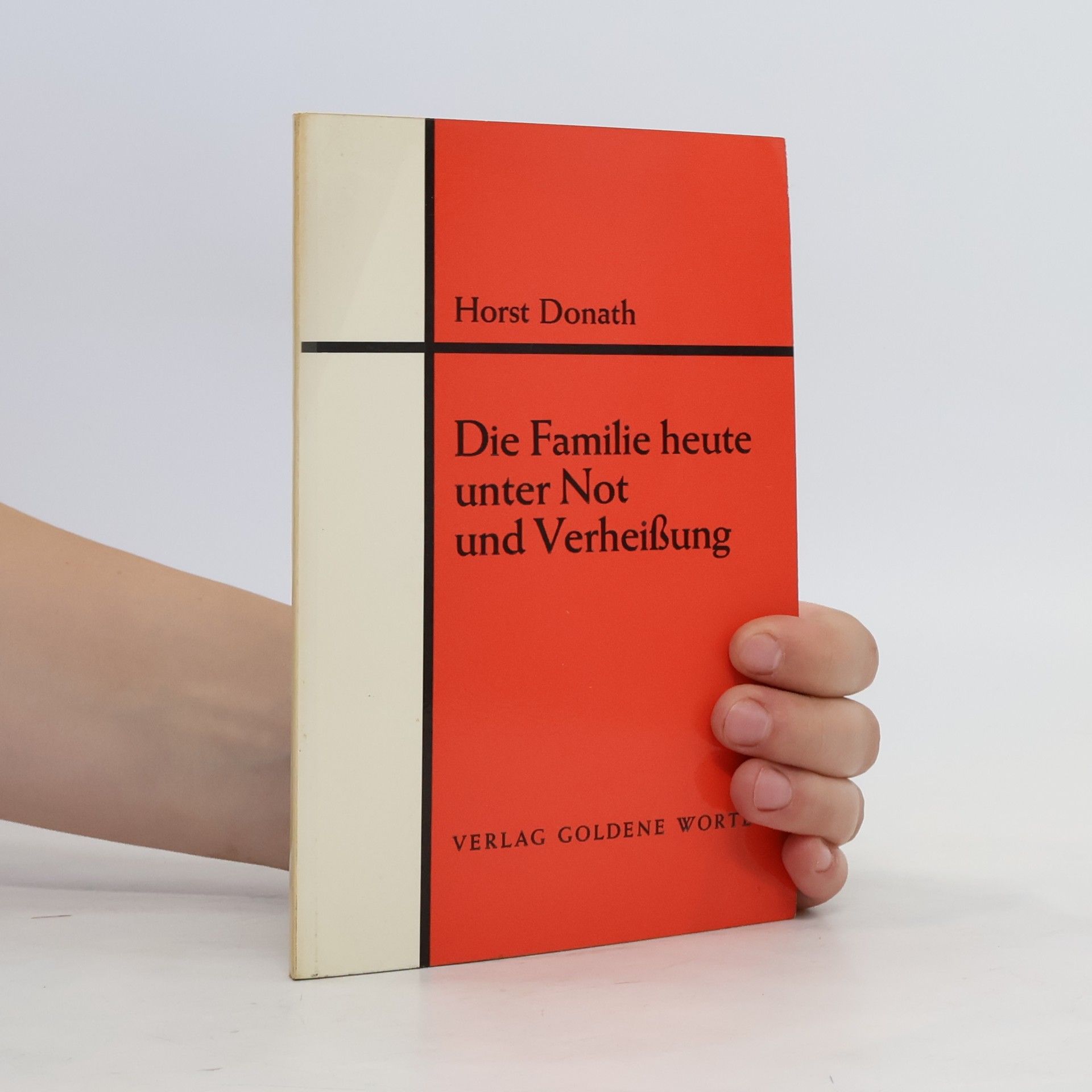 Horst Donath Die Familie heute unter Not und Verheißung