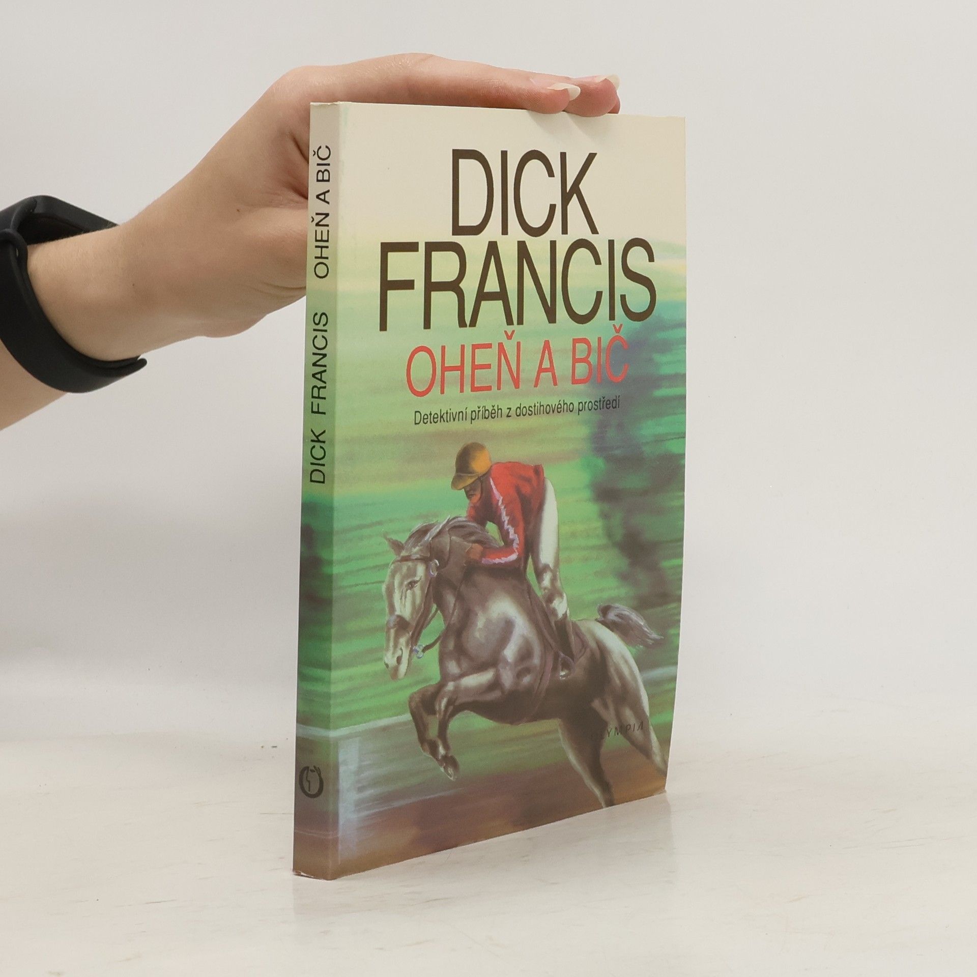 Dick Francis Oheň a bič