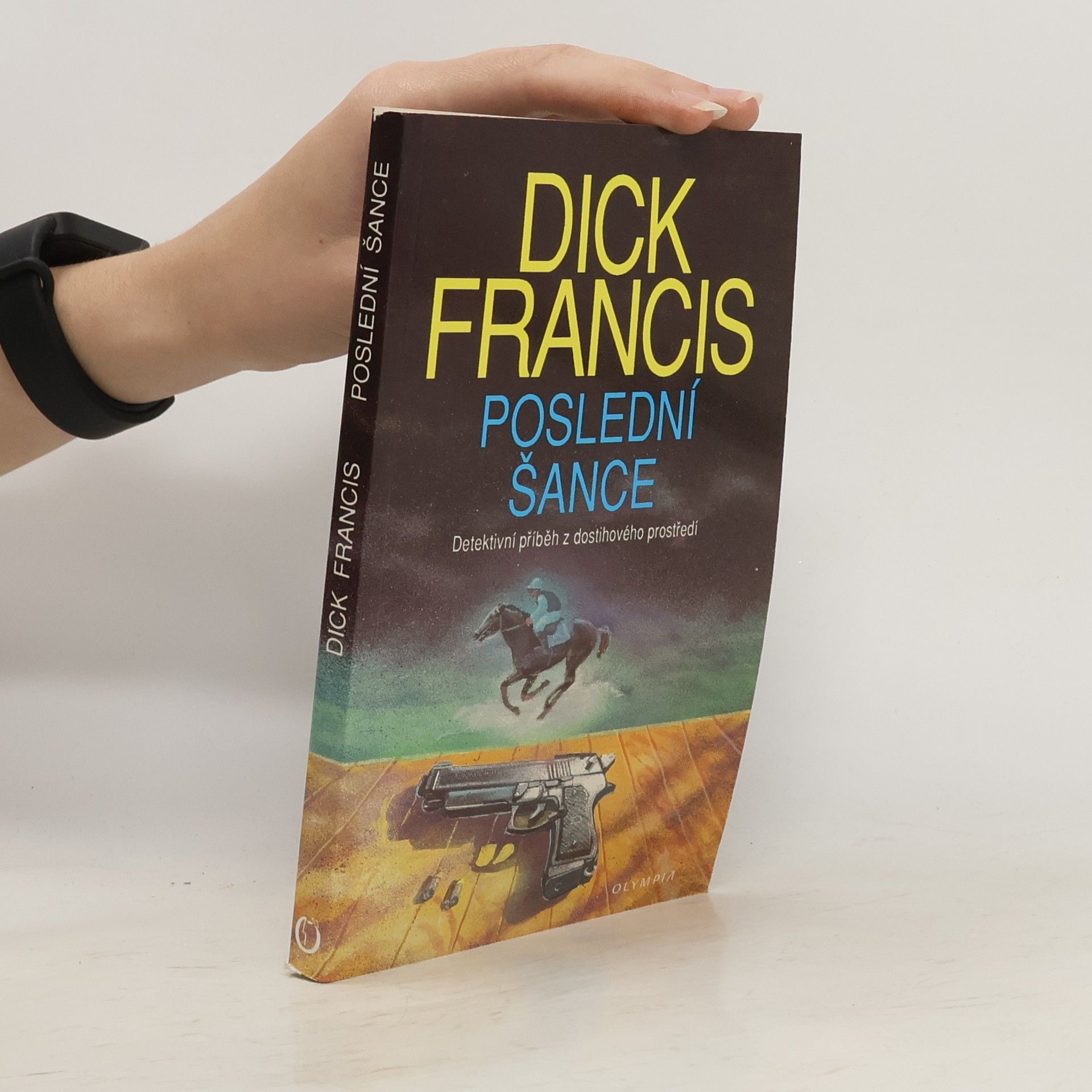 Dick Francis Poslední šance: Detektivní příběh z dostihového prostředí