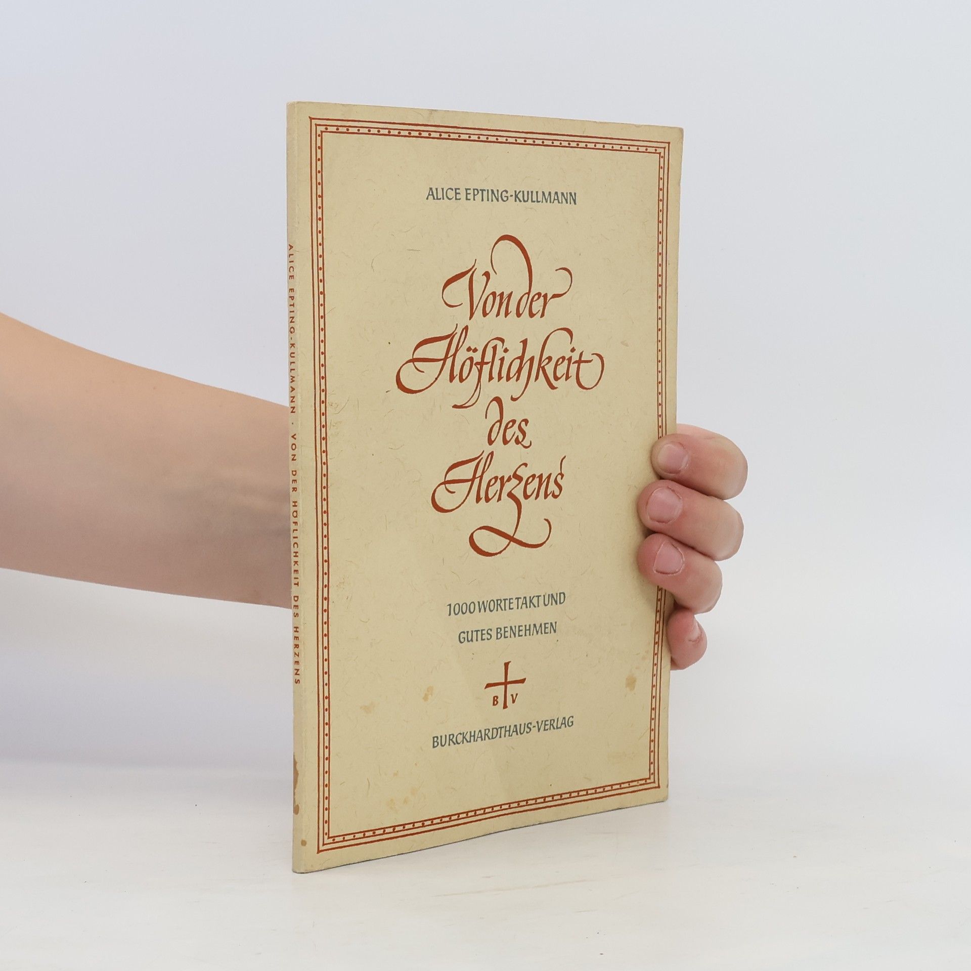 Alice Epting-Kullmann Von der Höflichkeit des Herzens. 1000 Worte Takt und gutes Benehmen