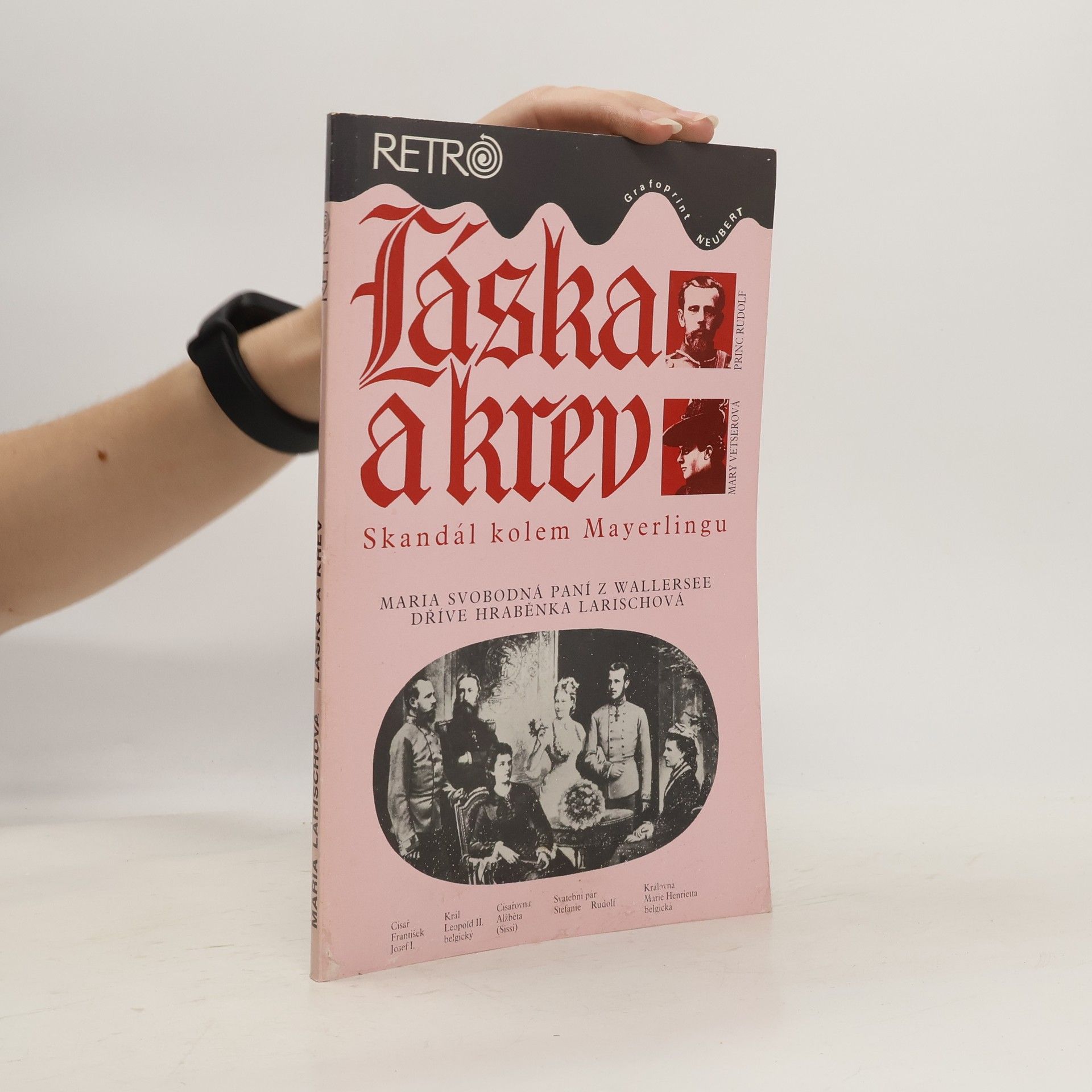 Marie Louise von Wallersee-Larisch Láska a krev : skandál kolem Mayerlingu
