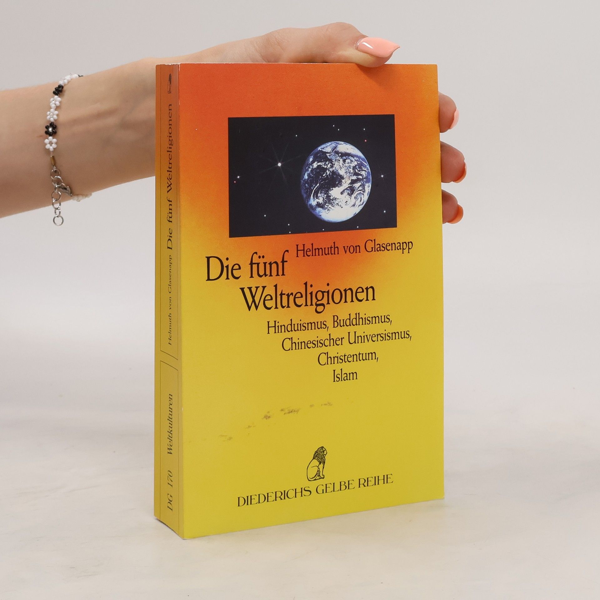 Helmuth von Glasenapp Die fünf Weltreligionen. Hinduismus, Buddhismus, Chinesischer Universismus, Christentum, Islam