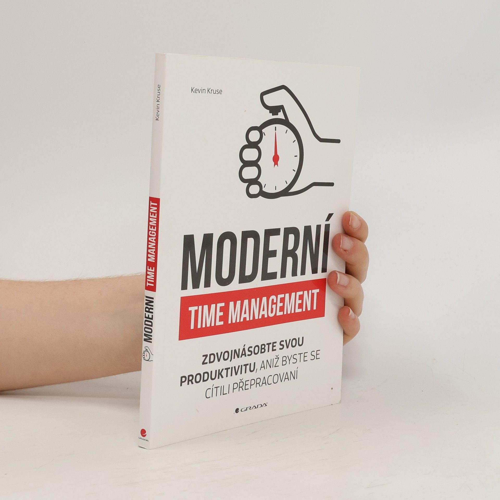 Kevin Kruse Moderní time management: Zdvojnásobte svou produktivitu, aniž byste se cítili přepracovaní