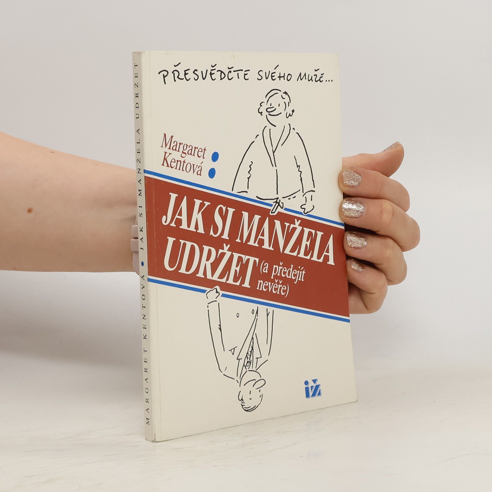 Margaret Kent Jak si manžela udržet (a předejít nevěře)