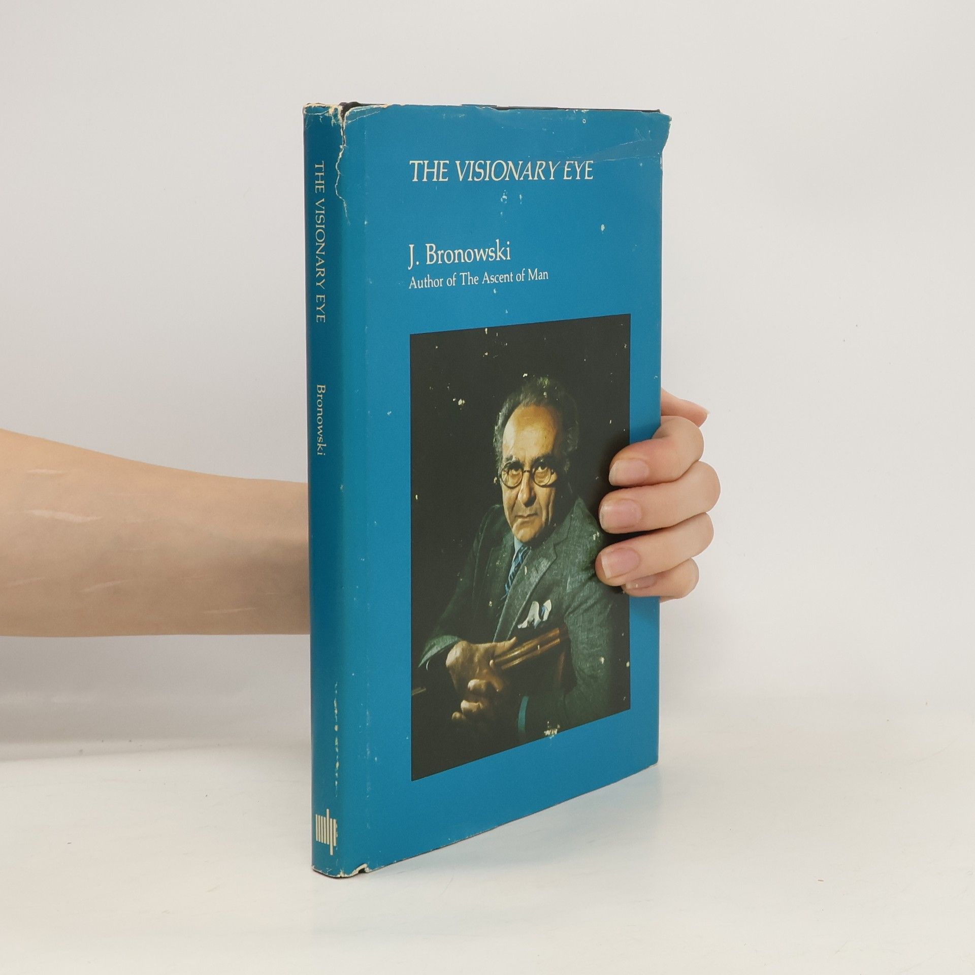 Jacob Bronowski The Visionary Eye