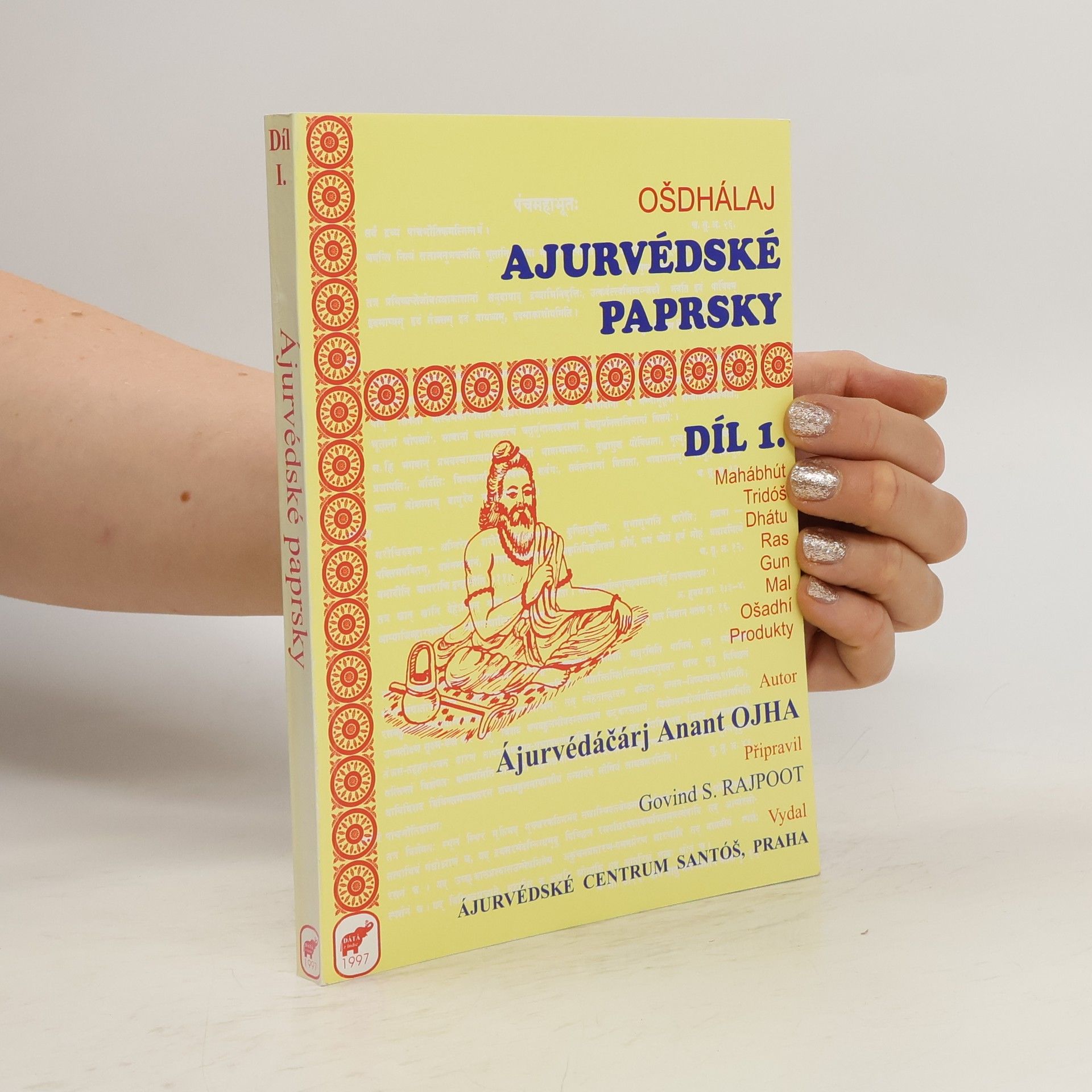 Ájurvédáčárj Anant Ojha Ájurvédské paprsky díl 1.